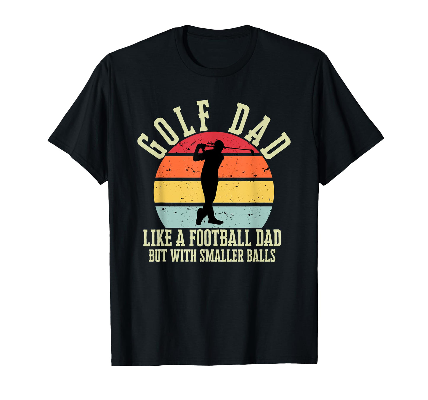 Golf Dad Like Football Dad But Smaller T-Shirt - Unique Graphic for Adults - T-Shirt, Sweatshirt, Hoodie
