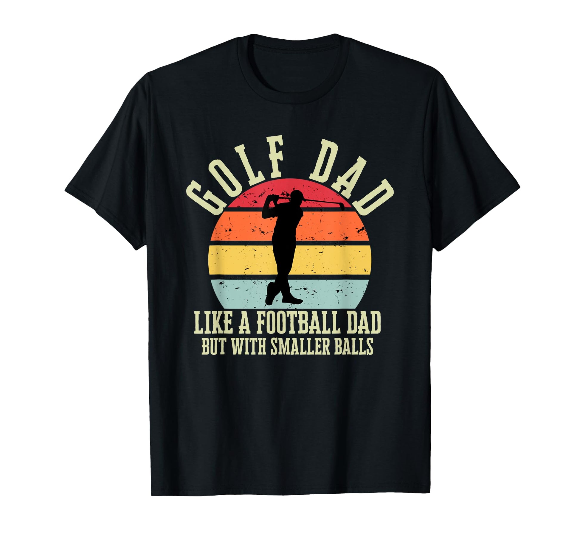 Golf Dad Like Football Dad But Smaller T-Shirt - Unique Graphic for Adults - T-Shirt, Sweatshirt, Hoodie
