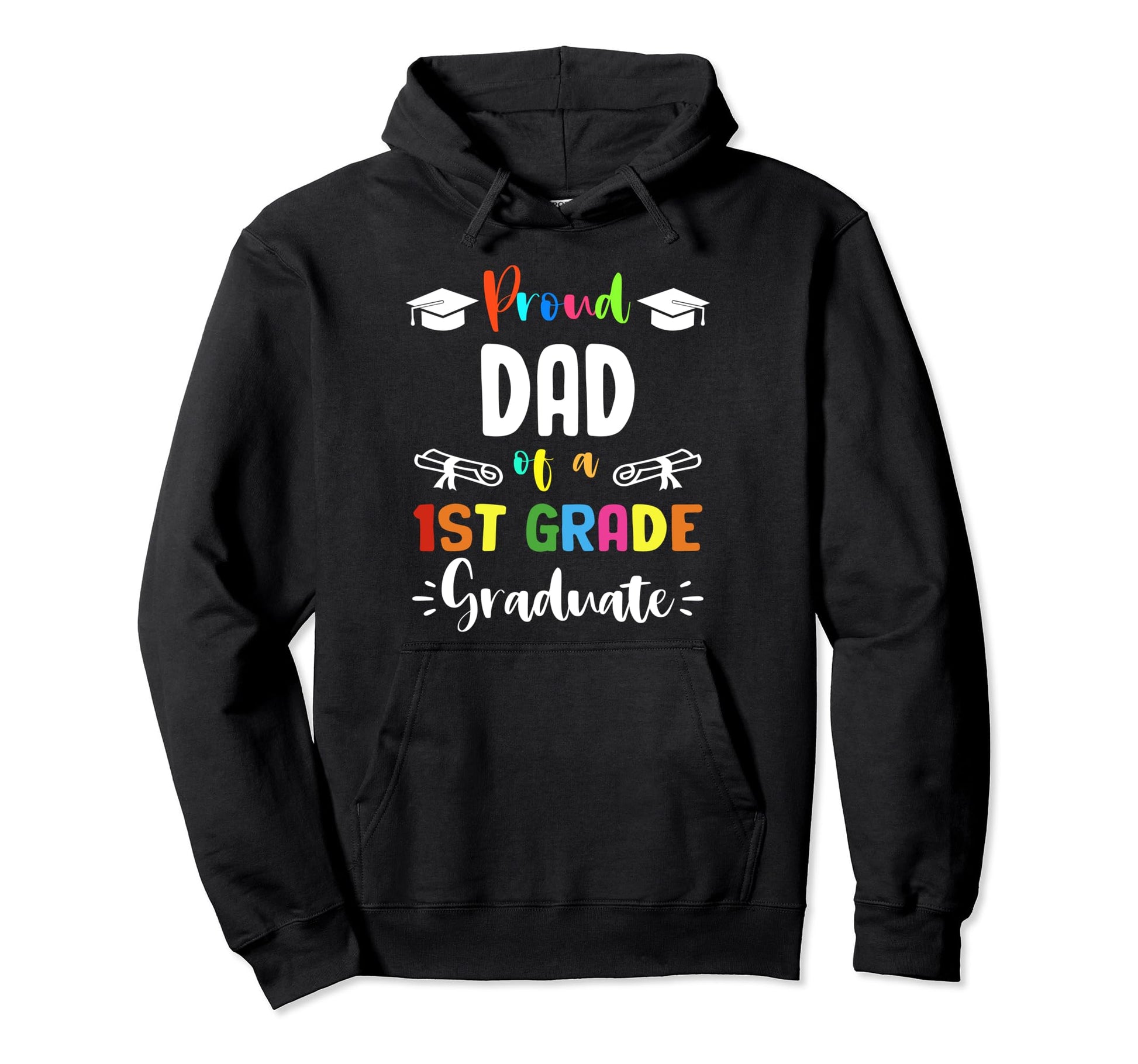 Proud Dad 1St Grade Graduate Graduation Hoodie - Trendy Graphic Men Women - T-Shirt, Sweatshirt, Hoodie