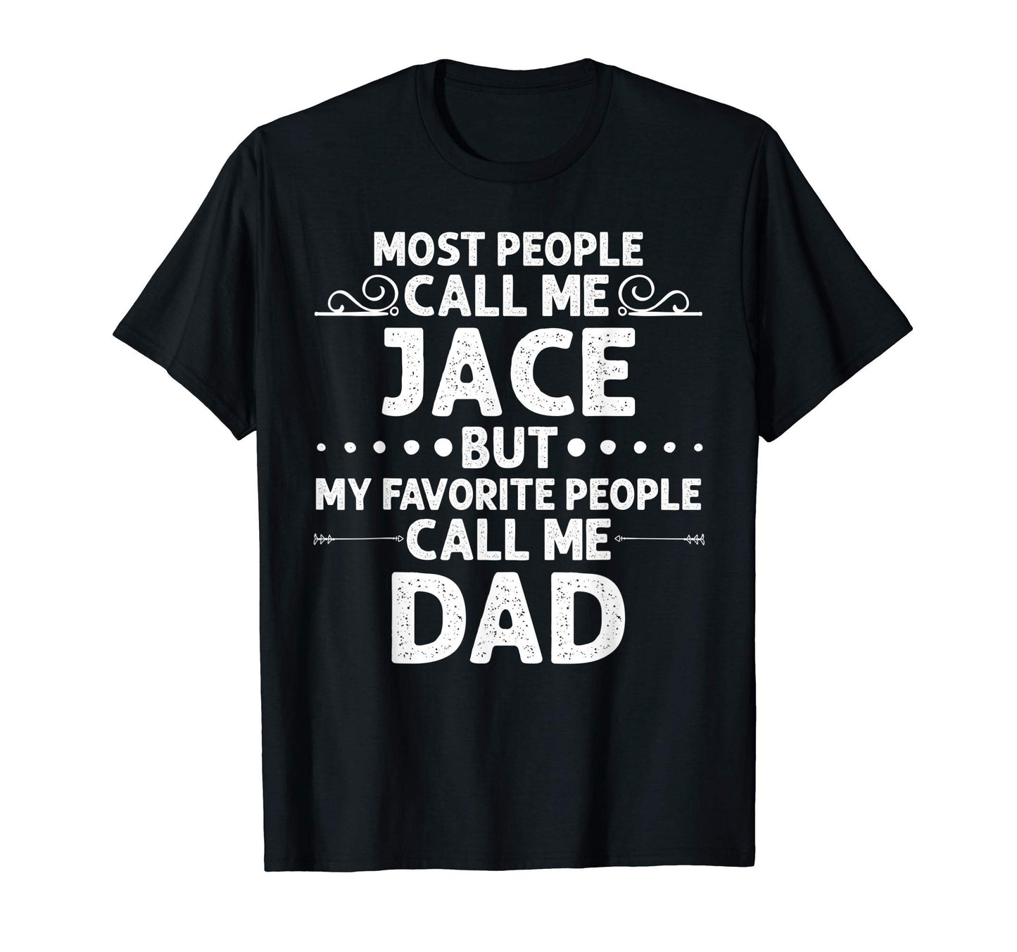 Jace Gift Name Funny Fathers Day T-Shirt - Trendy Graphic Men Women - T-Shirt, Sweatshirt, Hoodie