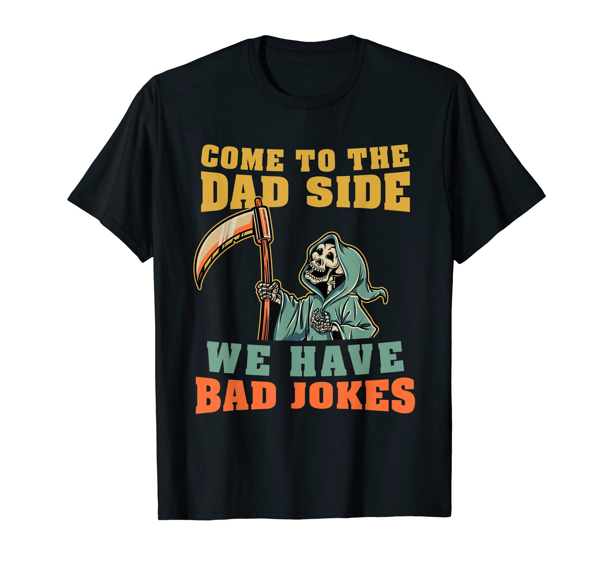 Mens Dad Side We Have Bad Jokes Funny T-Shirt - Streetwear Style Unisex - T-Shirt, Sweatshirt, Hoodie