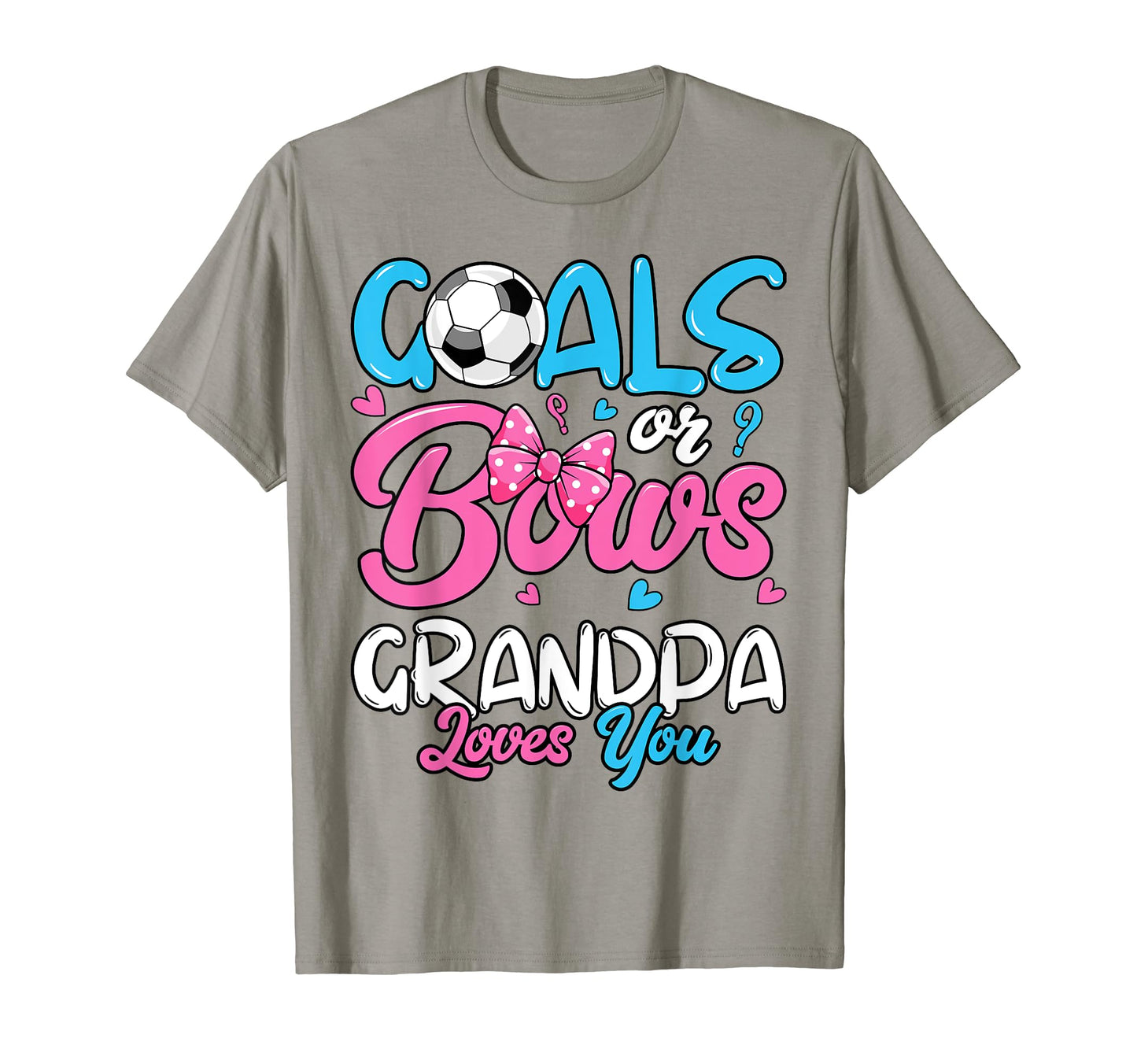 Gender Reveal Goals Or Bows Grandpa T-Shirt - Streetwear Style Unisex - T-Shirt, Sweatshirt, Hoodie