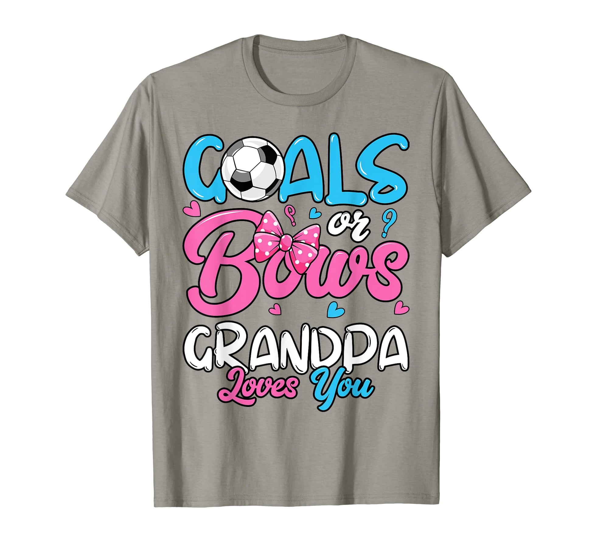 Gender Reveal Goals Or Bows Grandpa T-Shirt - Streetwear Style Unisex - T-Shirt, Sweatshirt, Hoodie