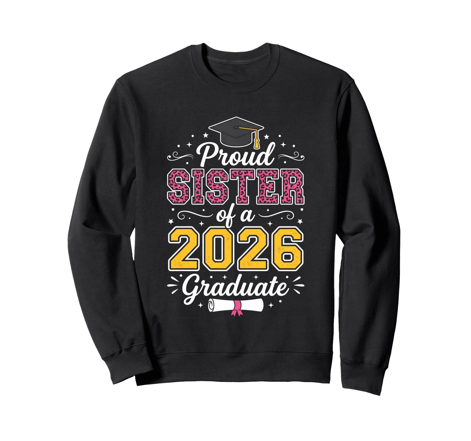 Proud Sister 2026 Graduate Class 2026 Sweatshirt - Graphic Print Men Women - T-Shirt, Sweatshirt, Hoodie