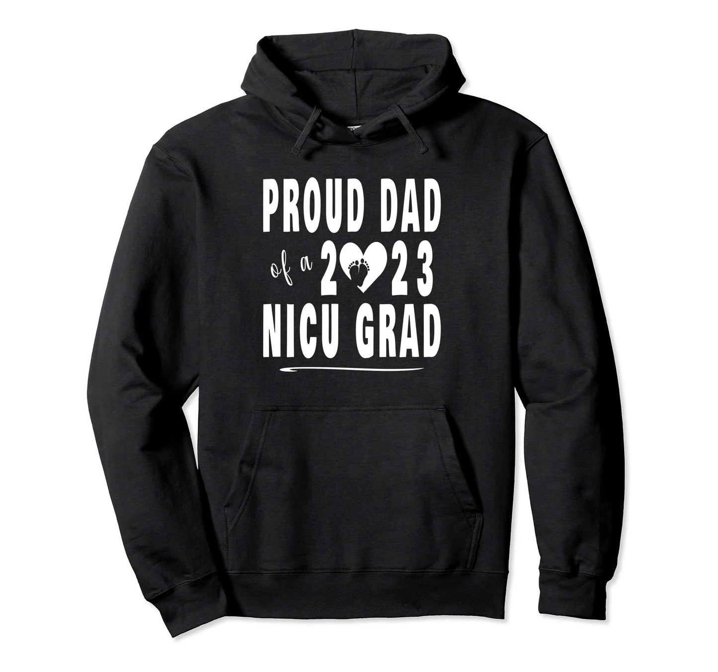 Nicu Graduation Family Proud Dad 2023 Hoodie - Casual Everyday Wear Unisex - T-Shirt, Sweatshirt, Hoodie