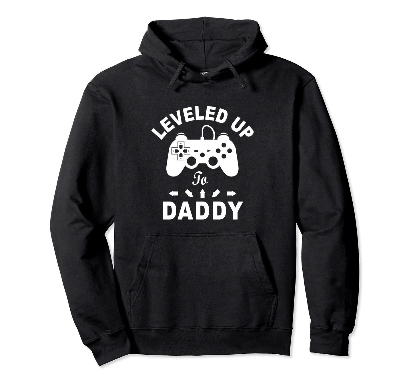 Leveled Up To Daddy Video Game Dad Hoodie - Novelty Apparel for Adults - T-Shirt, Sweatshirt, Hoodie