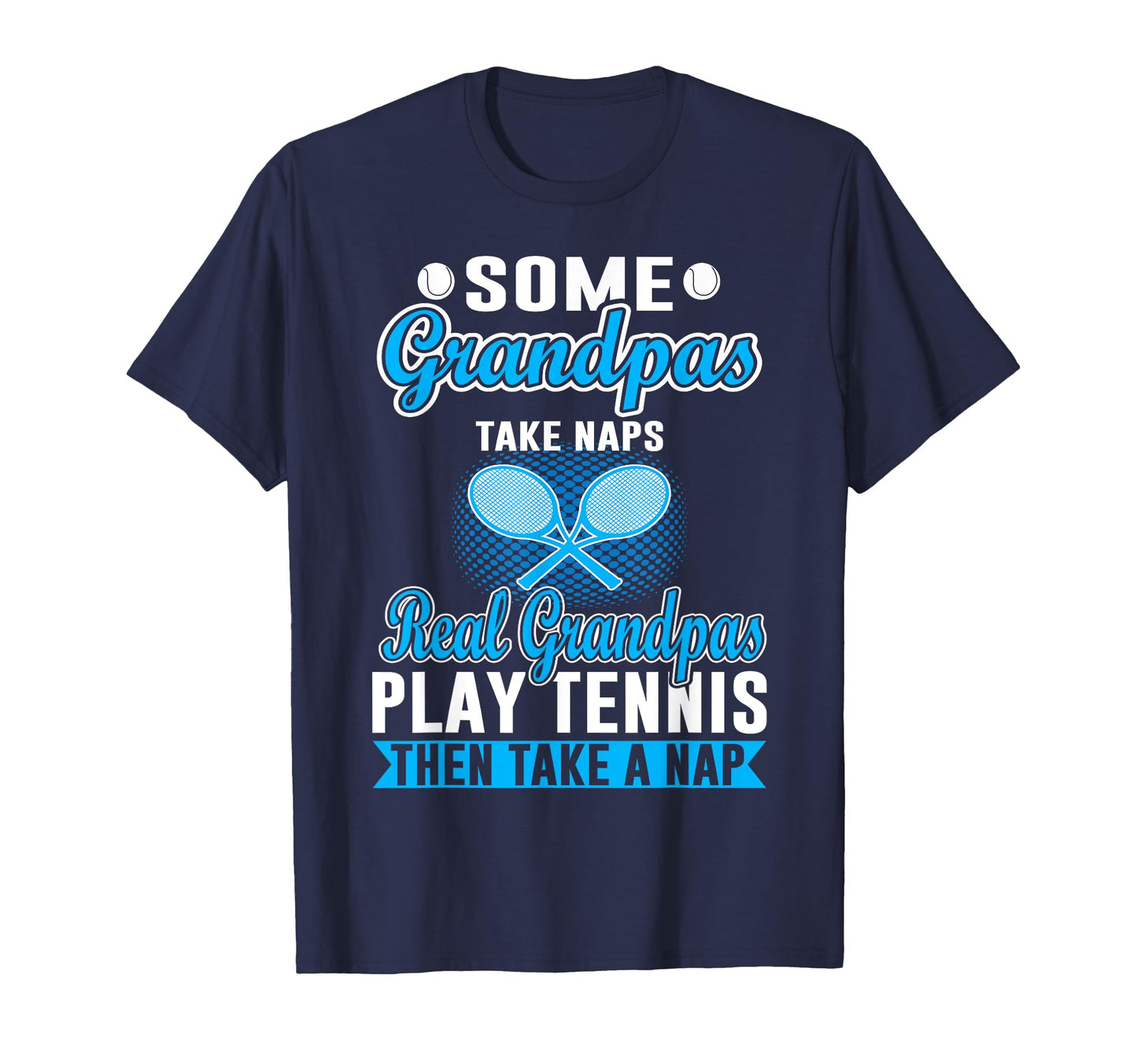 Some Grandpas Take Naps Real T-Shirt - Casual Everyday Wear Men Women - T-Shirt, Sweatshirt, Hoodie