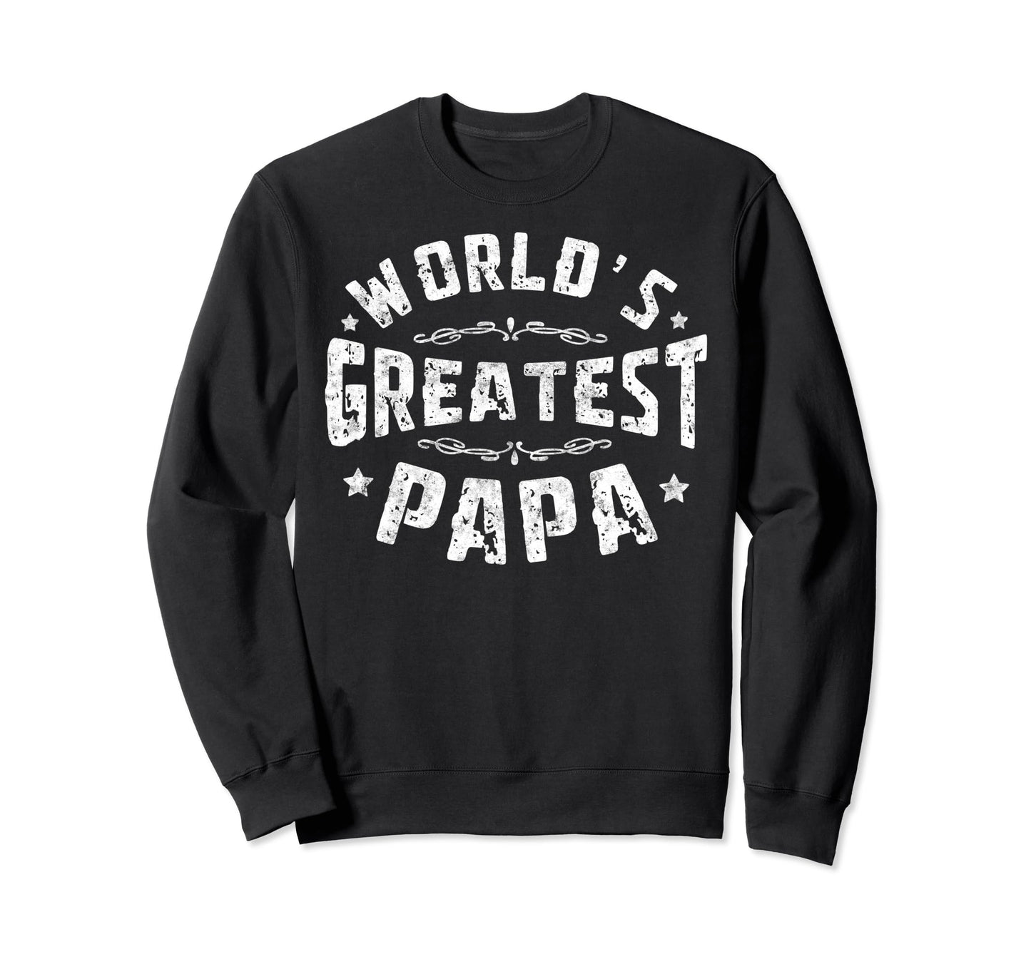 Worlds Greatest Papa Fathers Sweatshirt - Casual Everyday Wear Men Women - T-Shirt, Sweatshirt, Hoodie