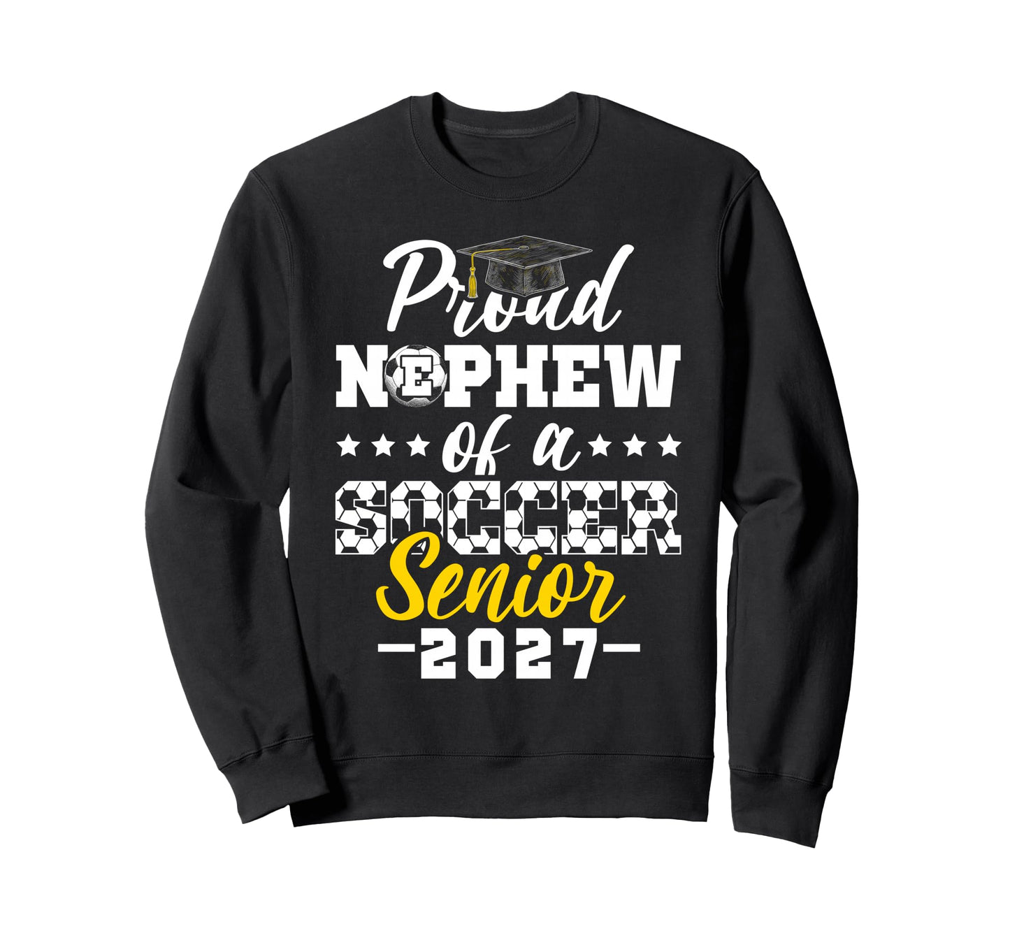 Proud Nephew Soccer Senior 2027 Sweatshirt - Streetwear Style for Adults - T-Shirt, Sweatshirt, Hoodie