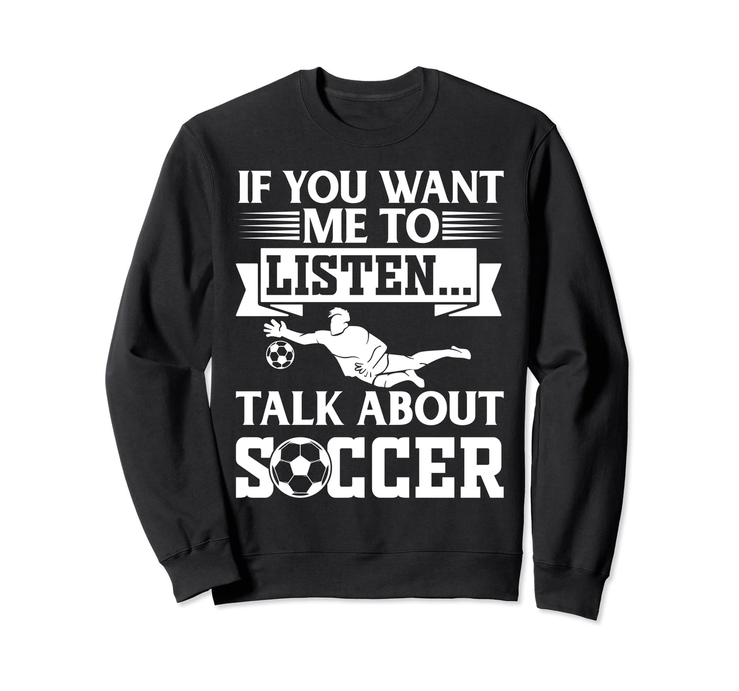 Soccer Player If You Want Me Sweatshirt - Casual Everyday Wear for Adults - T-Shirt, Sweatshirt, Hoodie