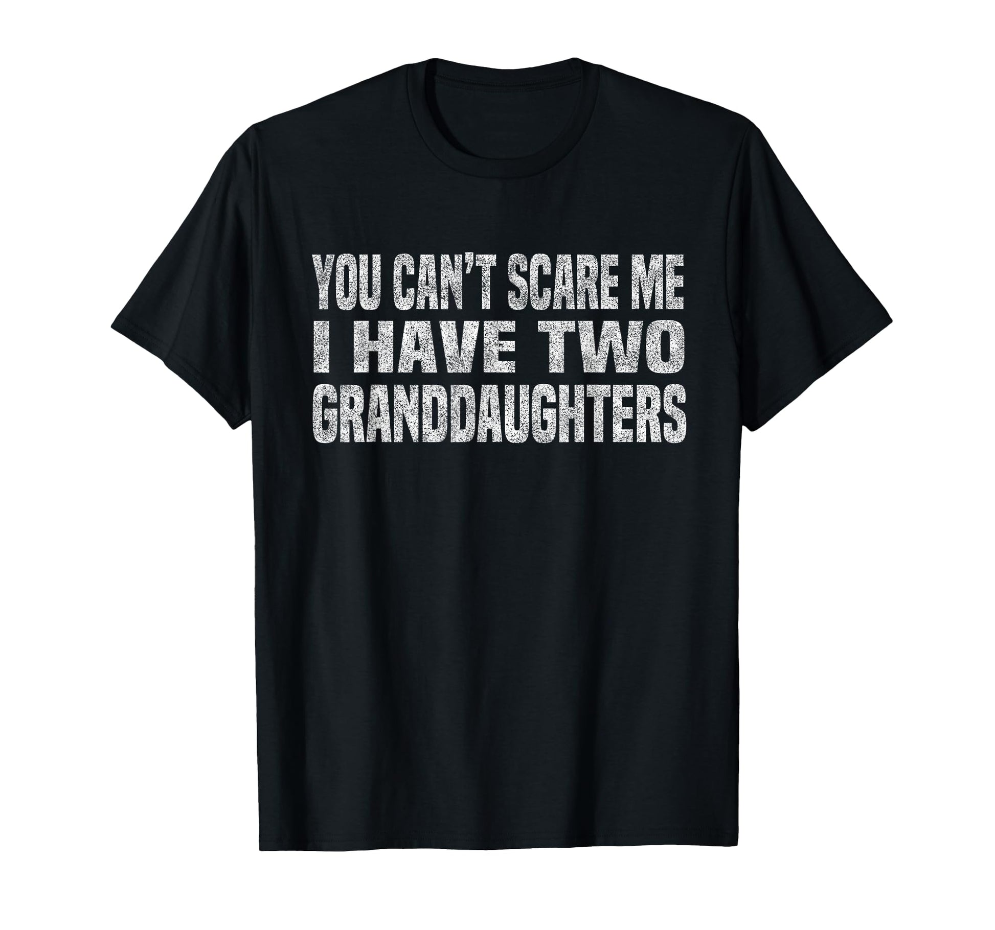 You Cant Scare Me I Have Two T-Shirt - Novelty Apparel Unisex - T-Shirt, Sweatshirt, Hoodie