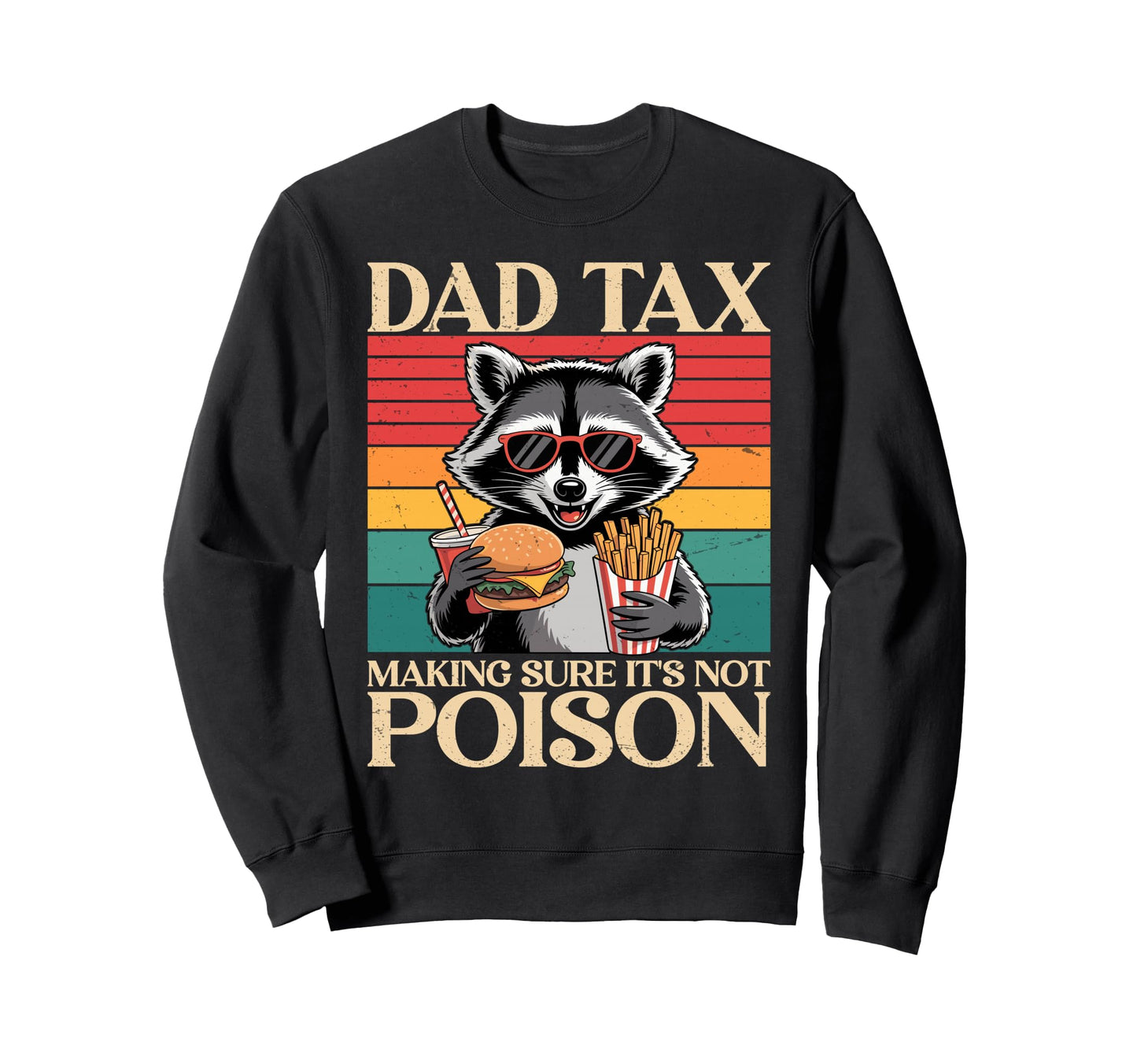 Humorous Fathers Day Funny Dad Sweatshirt - Novelty Apparel Men Women - T-Shirt, Sweatshirt, Hoodie