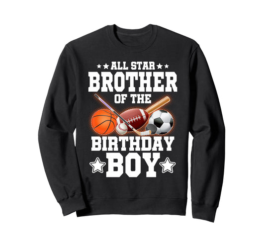 All Star Brother Birthday Basketball Sweatshirt - Novelty Apparel Unisex - T-Shirt, Sweatshirt, Hoodie