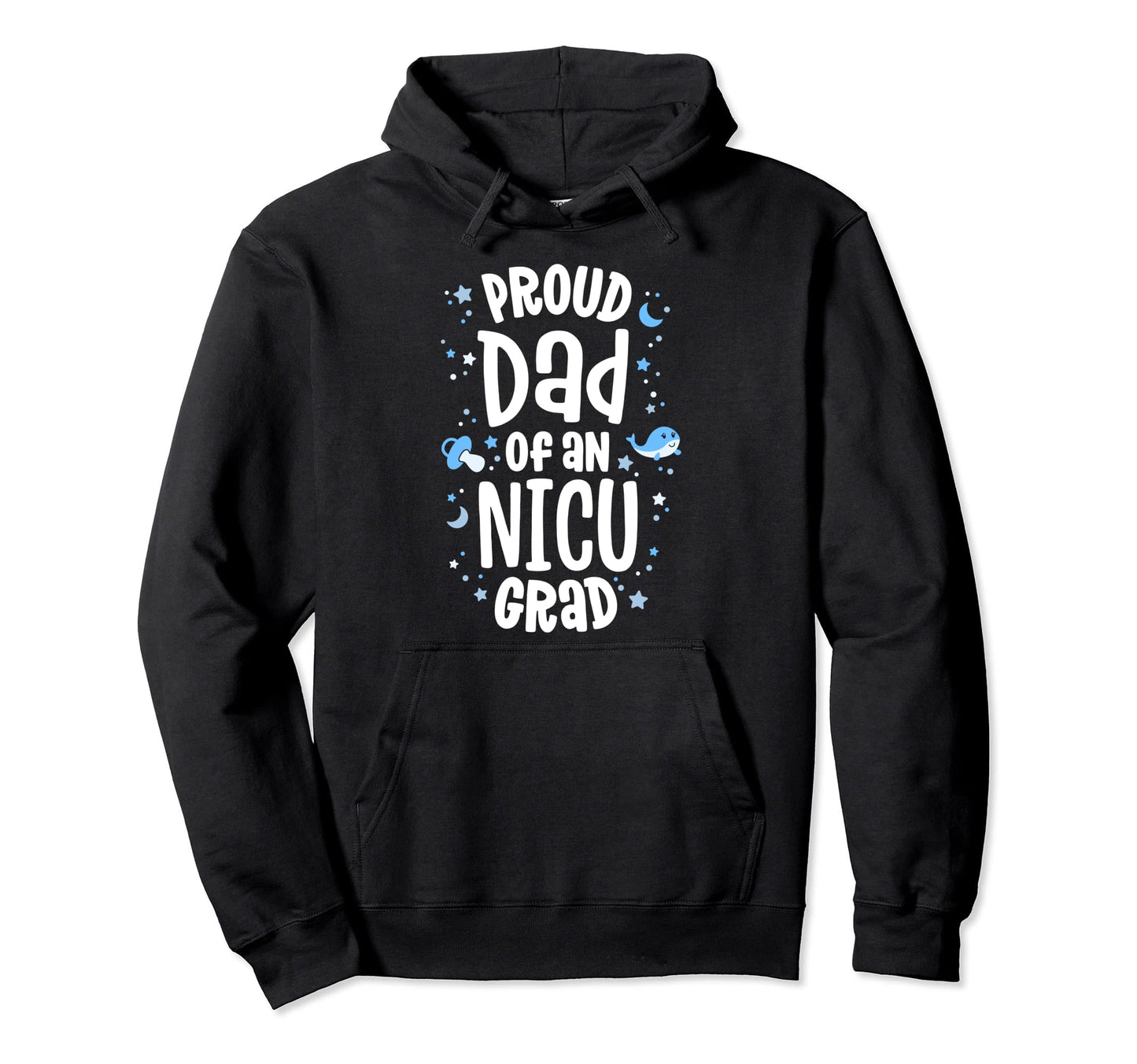 Proud Dad Nicu Grad Nicu Graduate Hoodie - Trendy Graphic for Adults - T-Shirt, Sweatshirt, Hoodie
