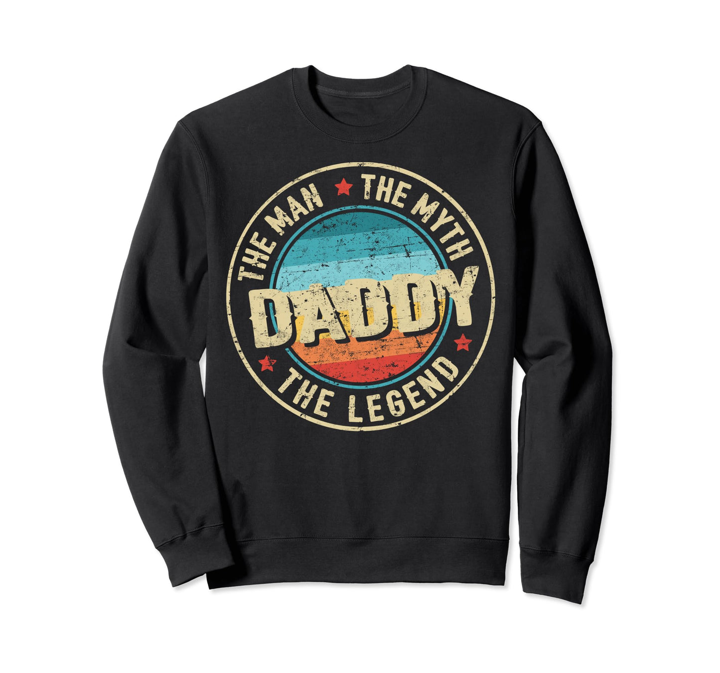 Daddy Myth Legend Fathers Day Sweatshirt - Aesthetic Graphic Men Women - T-Shirt, Sweatshirt, Hoodie