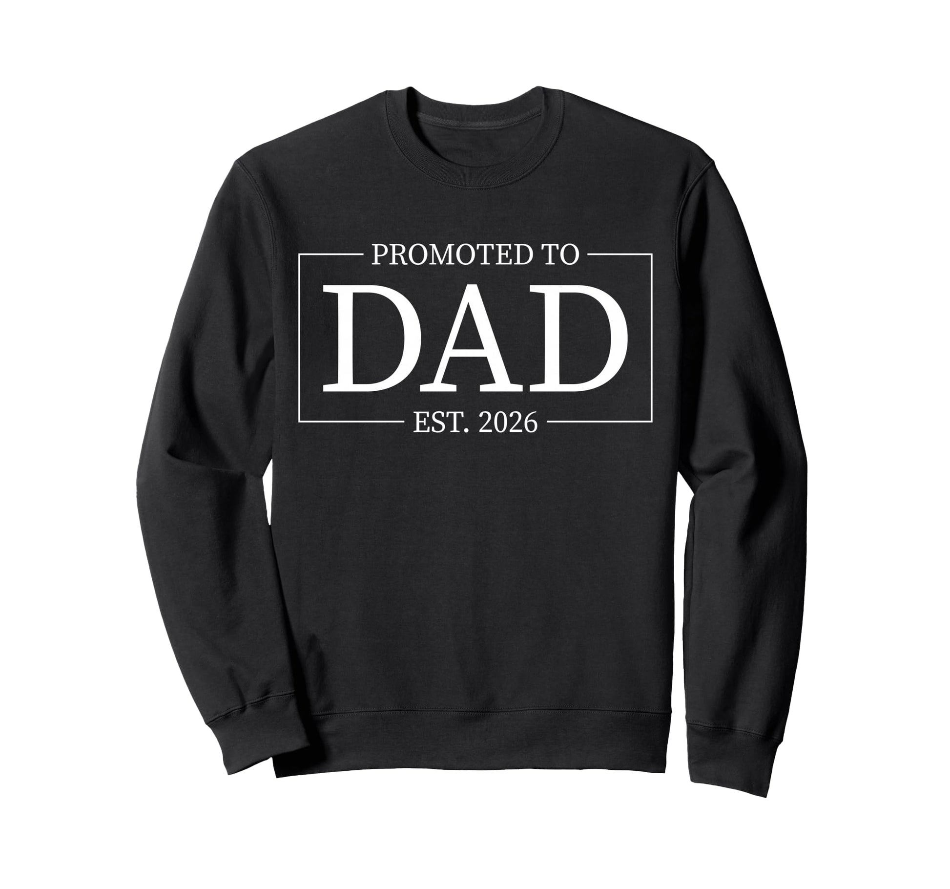 Promoted To Daddy Est 2026 Soon To Be Sweatshirt - Unique Graphic Unisex - T-Shirt, Sweatshirt, Hoodie
