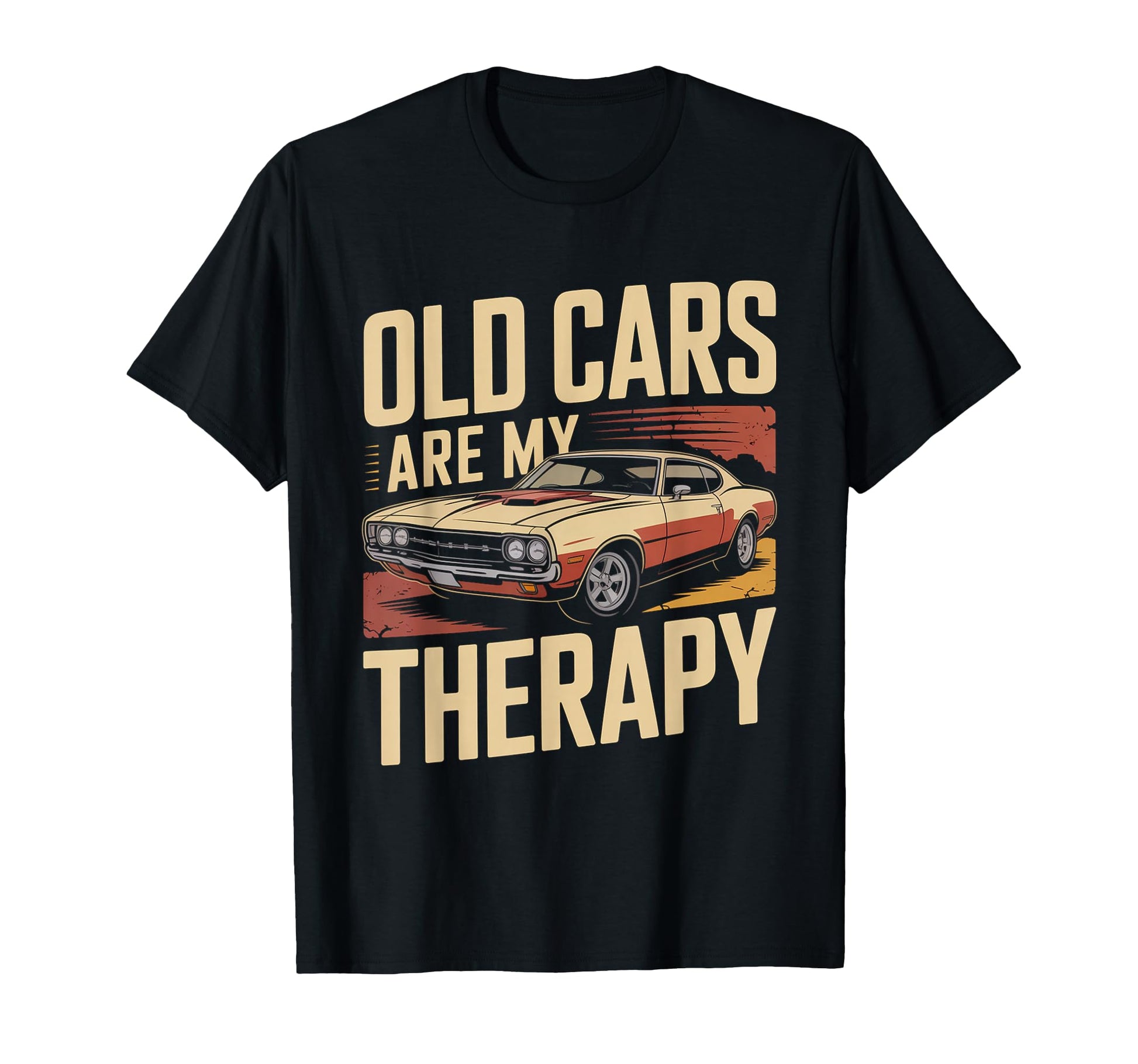Old Cars Are My Therapy Muscle Car T-Shirt - Casual Everyday Wear Men Women - T-Shirt, Sweatshirt, Hoodie