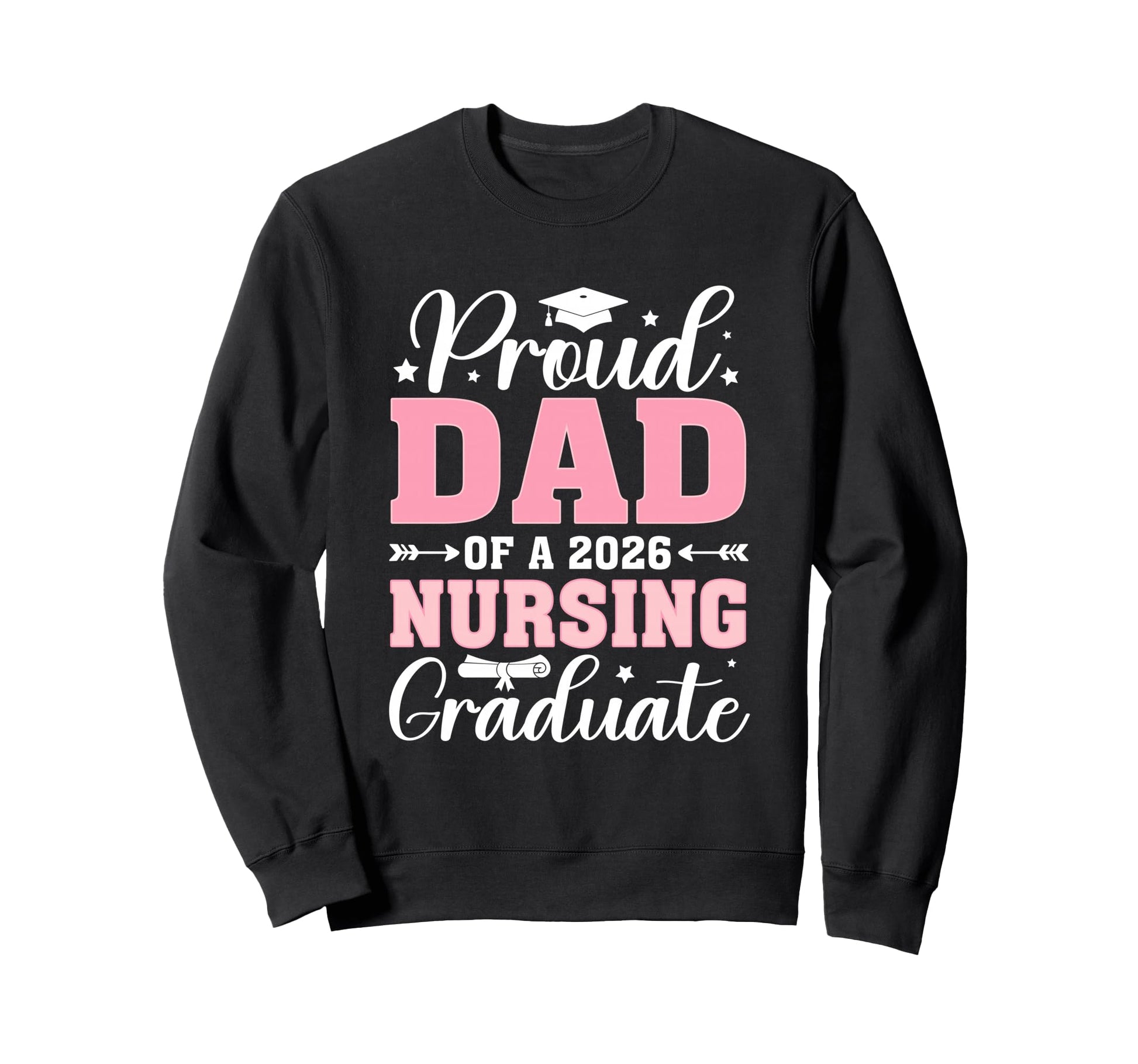 Proud Dad 2026 Nursing Graduate Sweatshirt - Casual Everyday Wear Unisex - T-Shirt, Sweatshirt, Hoodie