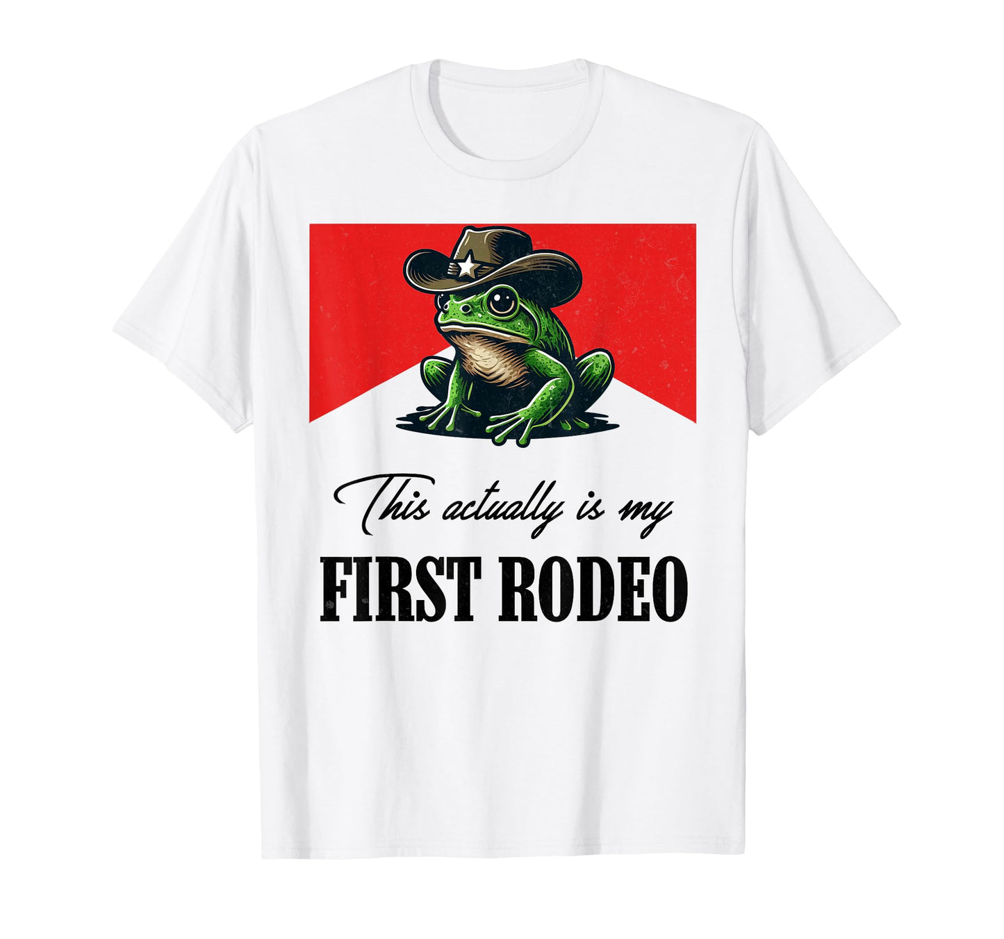 This Actually Is My First Rodeo Frog T-Shirt - Novelty Apparel Unisex - T-Shirt, Sweatshirt, Hoodie