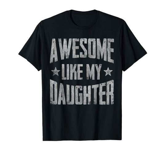 Awesome Like My Daughter Funny T-Shirt - Custom Art Print for Adults - T-Shirt, Sweatshirt, Hoodie