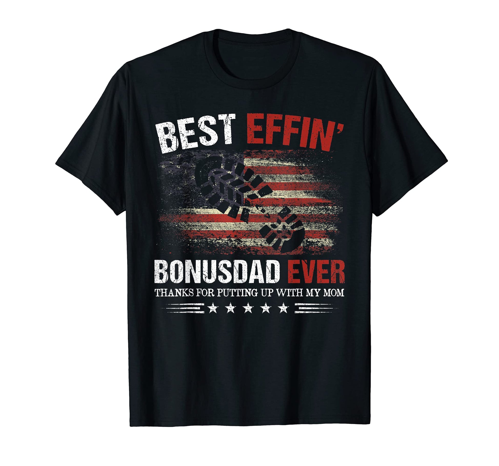 Best Effin Bonus Dad Ever Thanks Putting T-Shirt - Graphic Print Men Women - T-Shirt, Sweatshirt, Hoodie