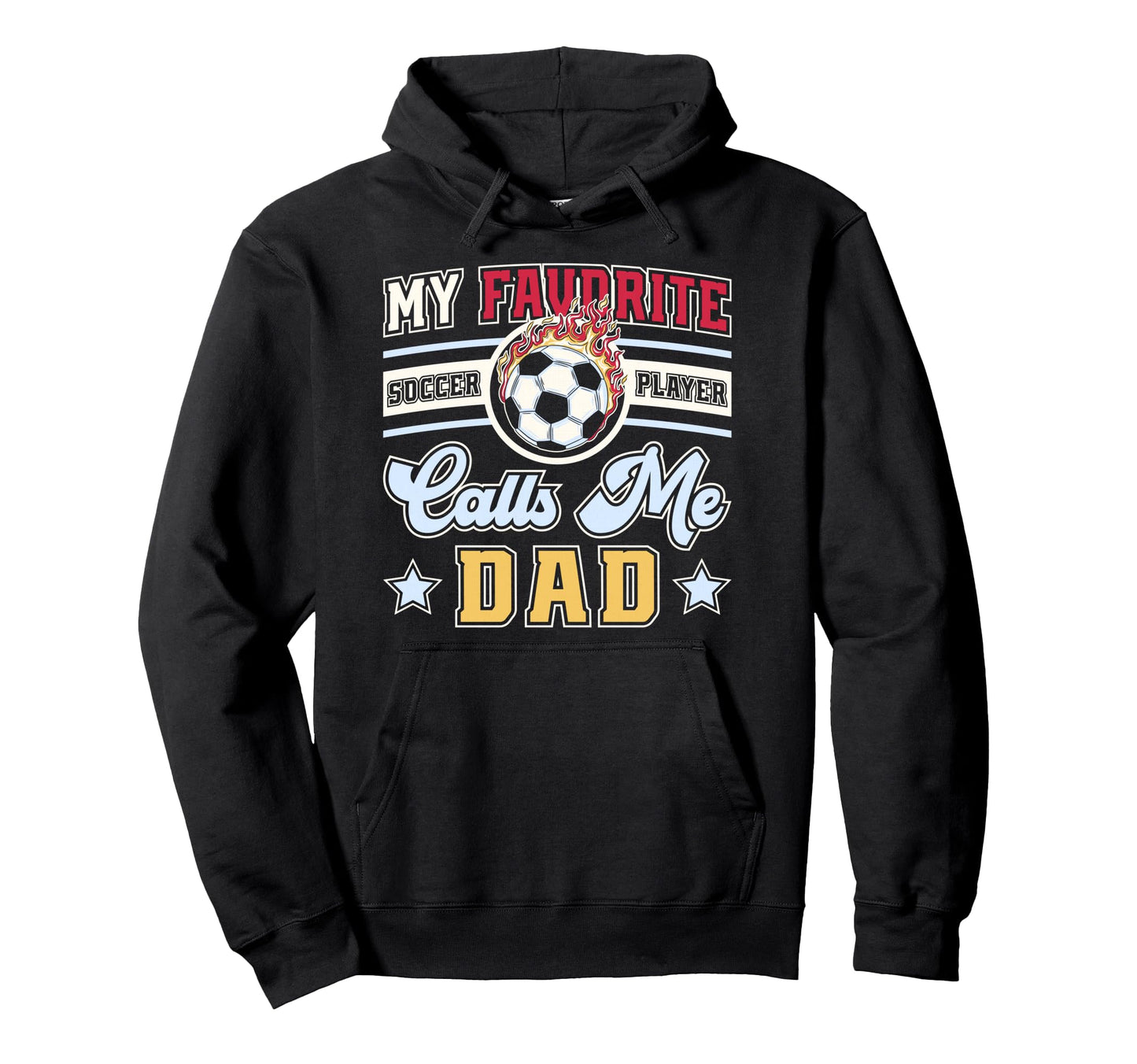 My Favorite Soccer Player Calls Me Dad Hoodie - Streetwear Style for Adults - T-Shirt, Sweatshirt, Hoodie