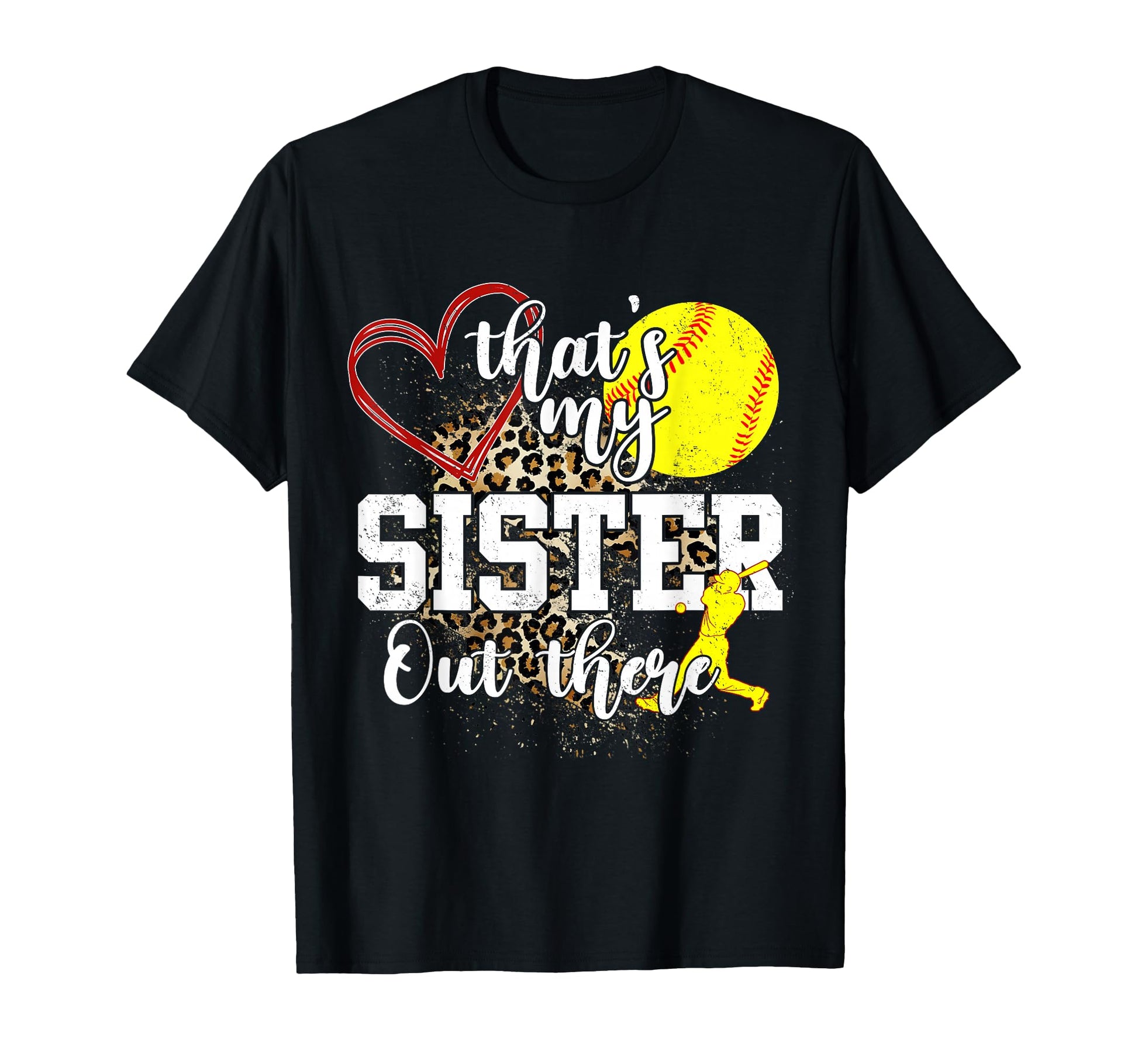Thats My Sister Out There Softball T-Shirt - Unique Graphic Men Women - T-Shirt, Sweatshirt, Hoodie