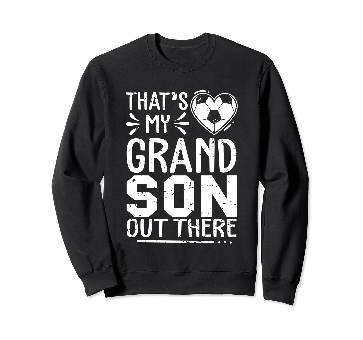 Thats My Grandson Out There Sweatshirt - Casual Everyday Wear for Adults - T-Shirt, Sweatshirt, Hoodie