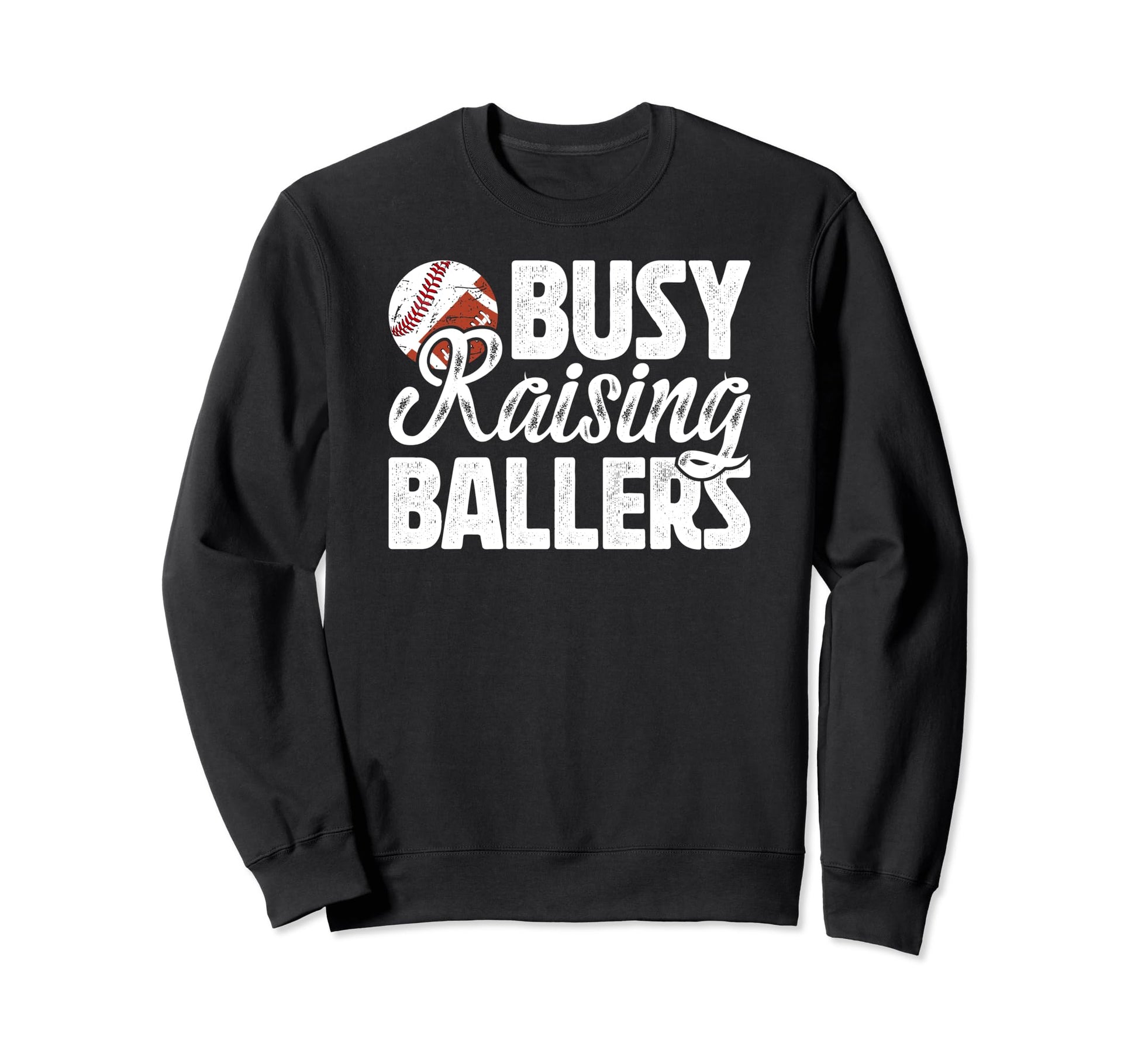 Busy Raising Ballers Football Sweatshirt - Custom Art Print Men Women - T-Shirt, Sweatshirt, Hoodie