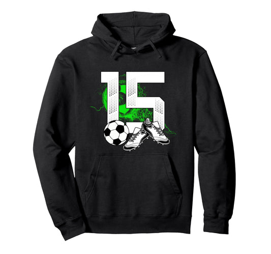 15Th Birthday Soccer Player Hoodie - Casual Everyday Wear Men Women - T-Shirt, Sweatshirt, Hoodie