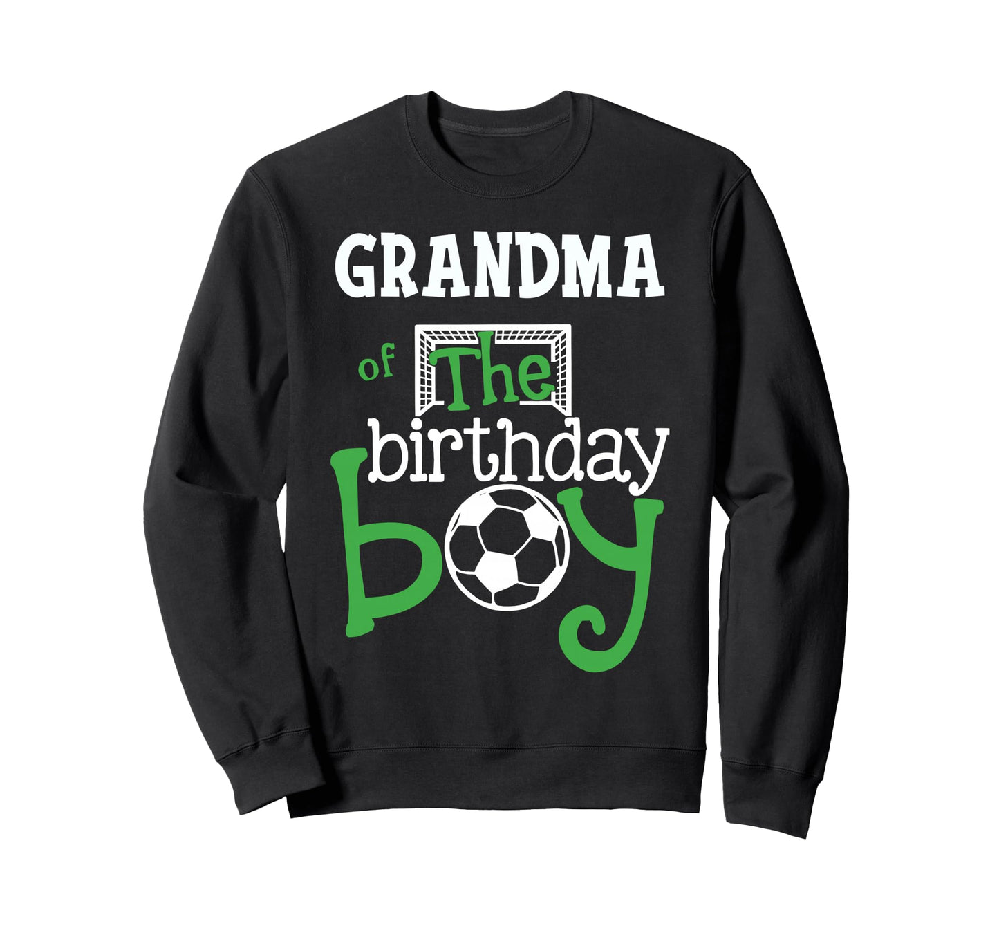 Grandma Birthday Soccer Player Sweatshirt - Fun Novelty Design Men Women - T-Shirt, Sweatshirt, Hoodie