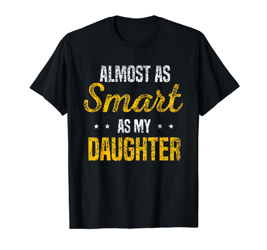 Almost As Smart As My Daughter Matching T-Shirt - Minimalist Print Unisex - T-Shirt, Sweatshirt, Hoodie