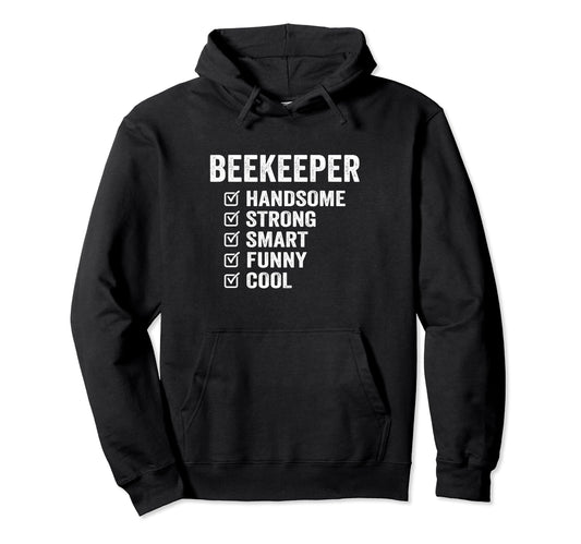 Beekeeper Handsome Strong Smart Funny Hoodie - Custom Art Print Unisex - T-Shirt, Sweatshirt, Hoodie