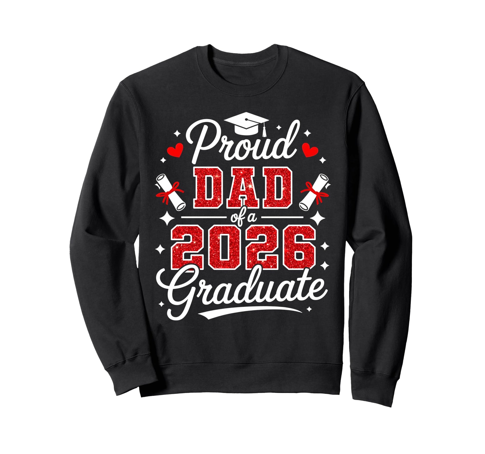 Proud Dad Class 2026 Graduate Sweatshirt - Casual Everyday Wear Unisex - T-Shirt, Sweatshirt, Hoodie
