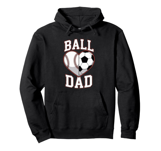 Ball Dad Heart Baseball And Soccer Hoodie - Streetwear Style Men Women - T-Shirt, Sweatshirt, Hoodie