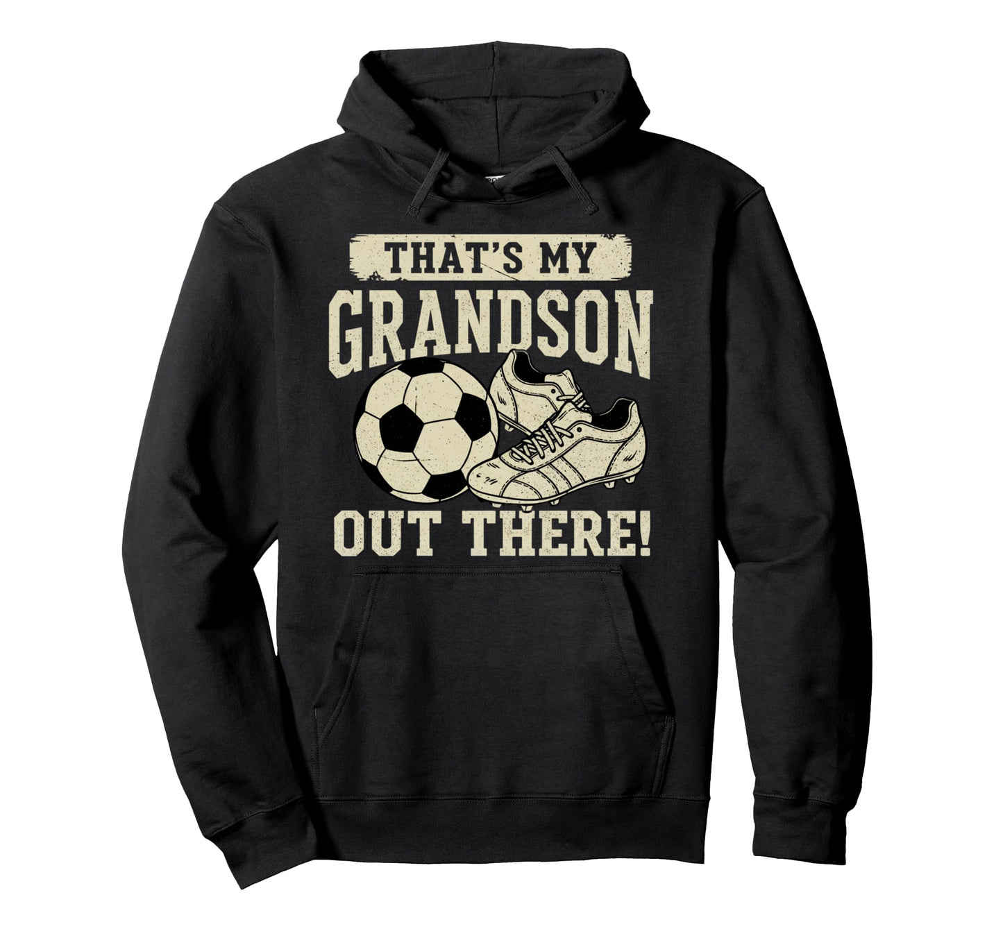 Thats My Grandson Out There Soccer Hoodie - Novelty Apparel for Adults - T-Shirt, Sweatshirt, Hoodie