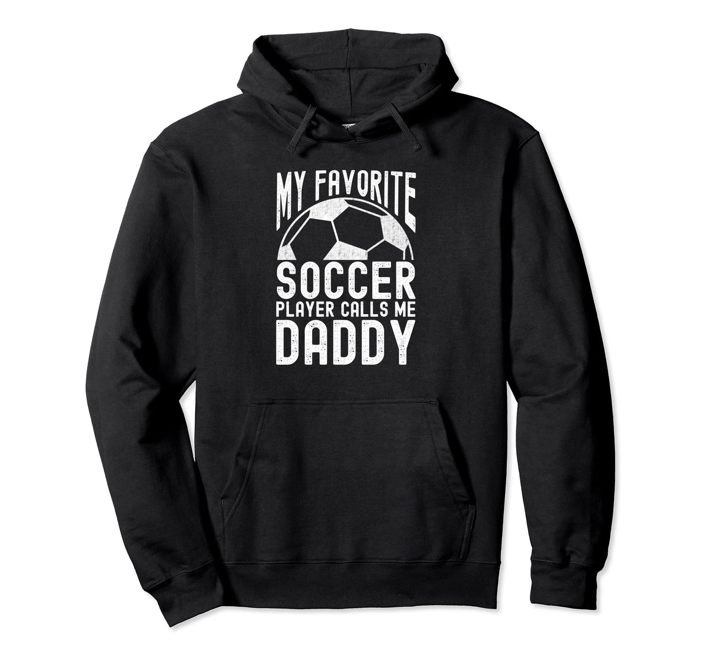 My Favorite Soccer Player Calls Me Daddy Hoodie - Unique Graphic Unisex - T-Shirt, Sweatshirt, Hoodie