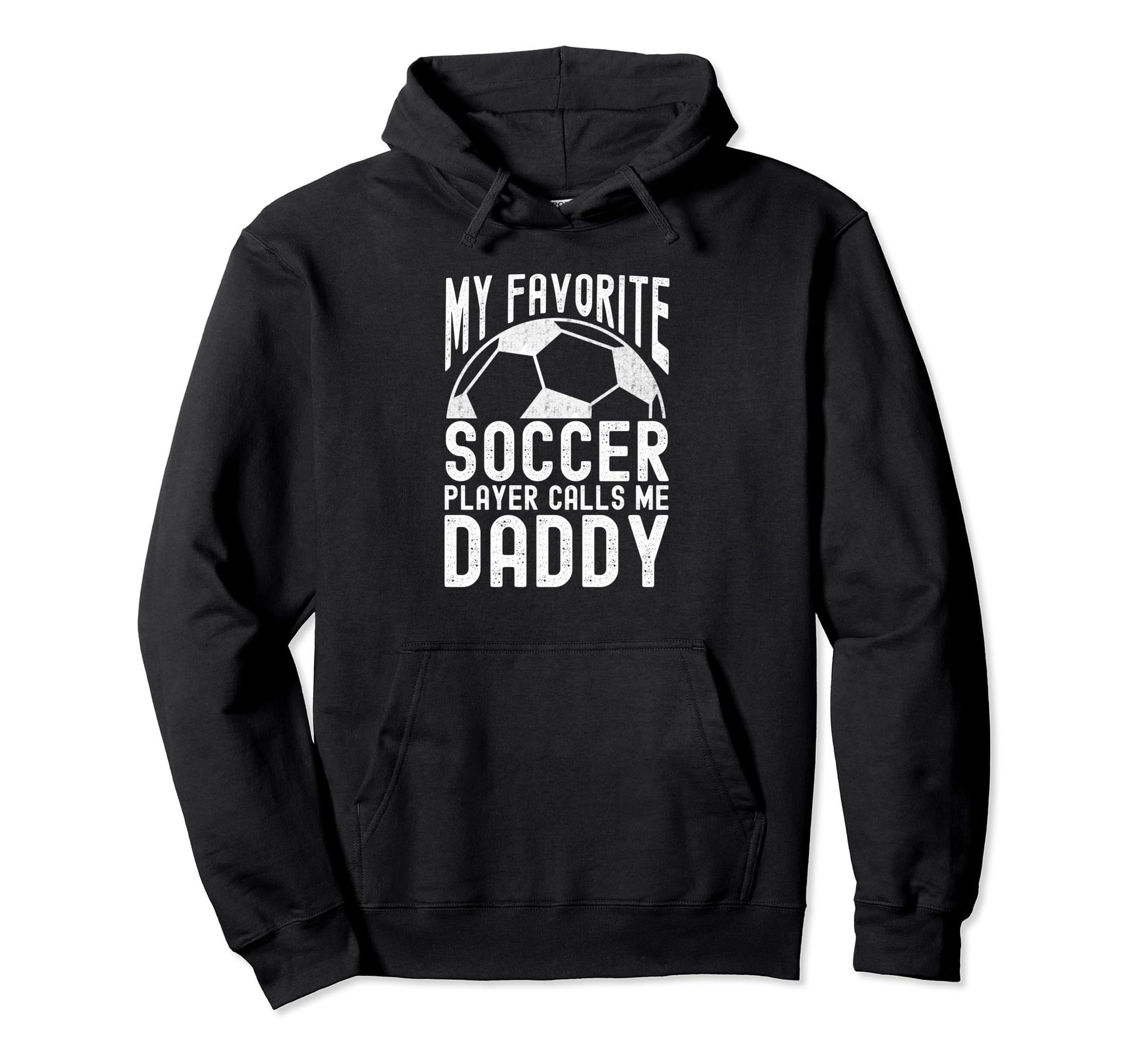 My Favorite Soccer Player Calls Me Daddy Hoodie - Unique Graphic Unisex - T-Shirt, Sweatshirt, Hoodie