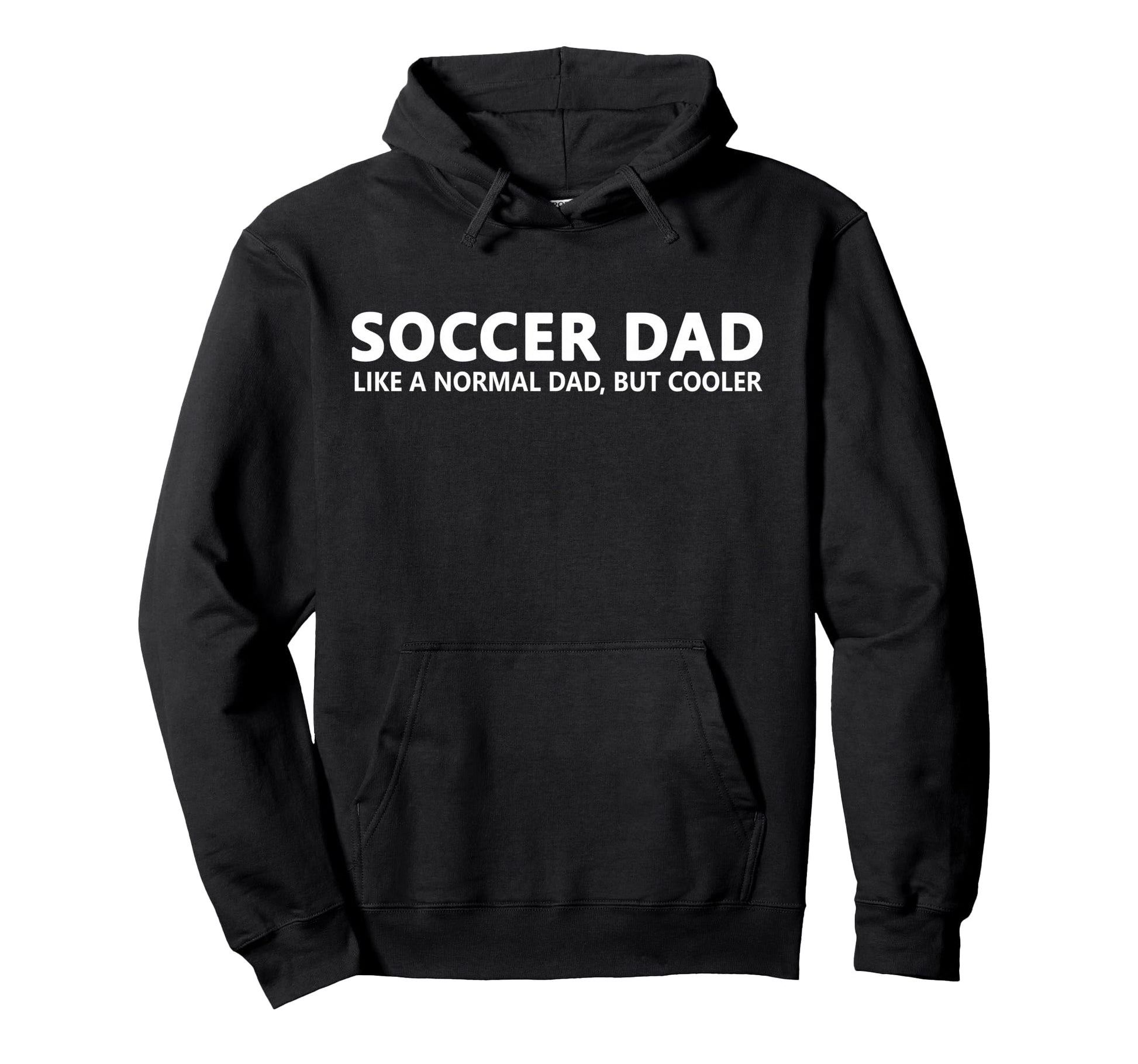 Soccer Father Soccer Dad Hoodie - Streetwear Style Unisex - T-Shirt, Sweatshirt, Hoodie