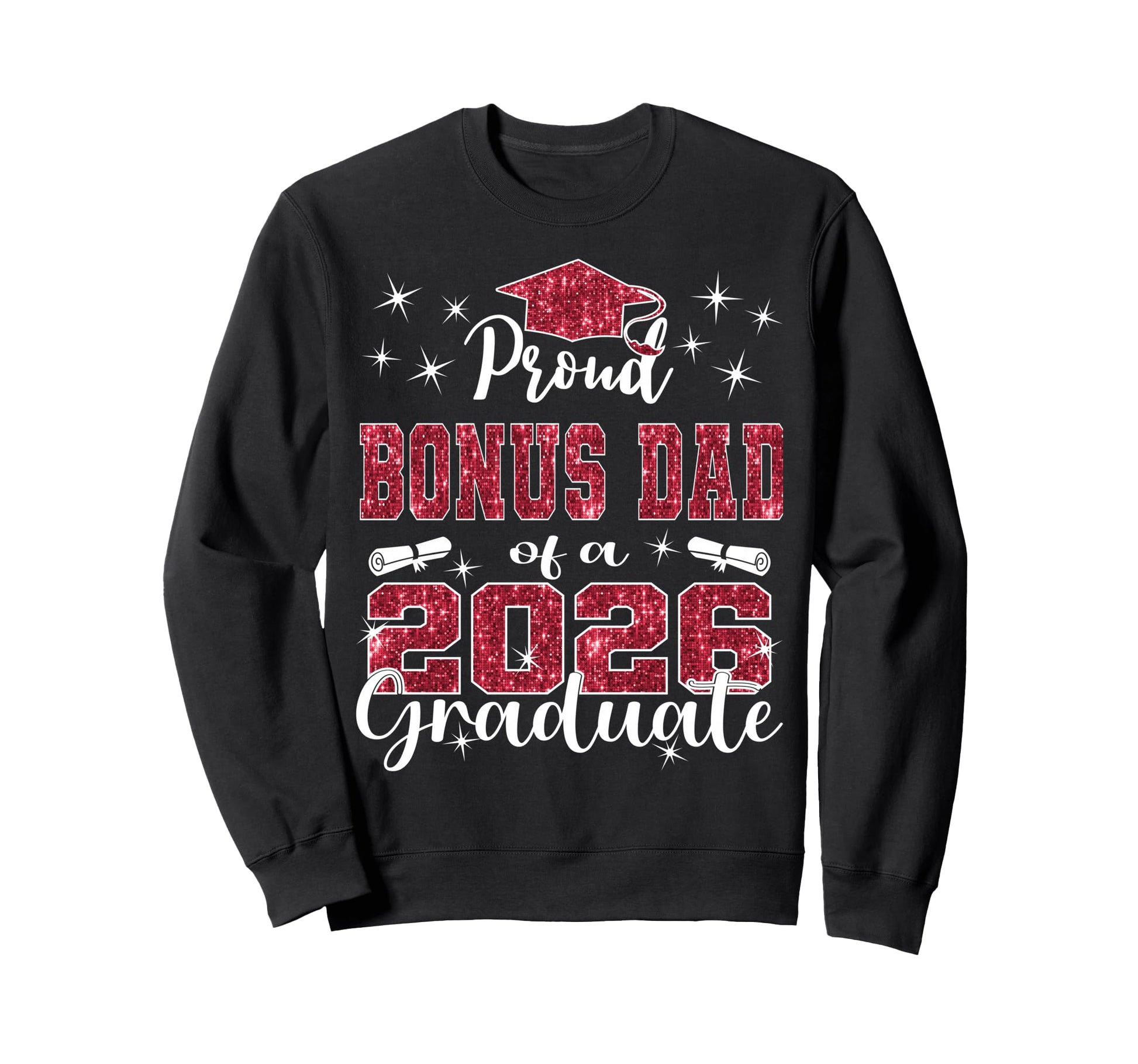 Super Proud Bonus Dad 2026 Graduate Sweatshirt - Novelty Apparel Men Women - T-Shirt, Sweatshirt, Hoodie