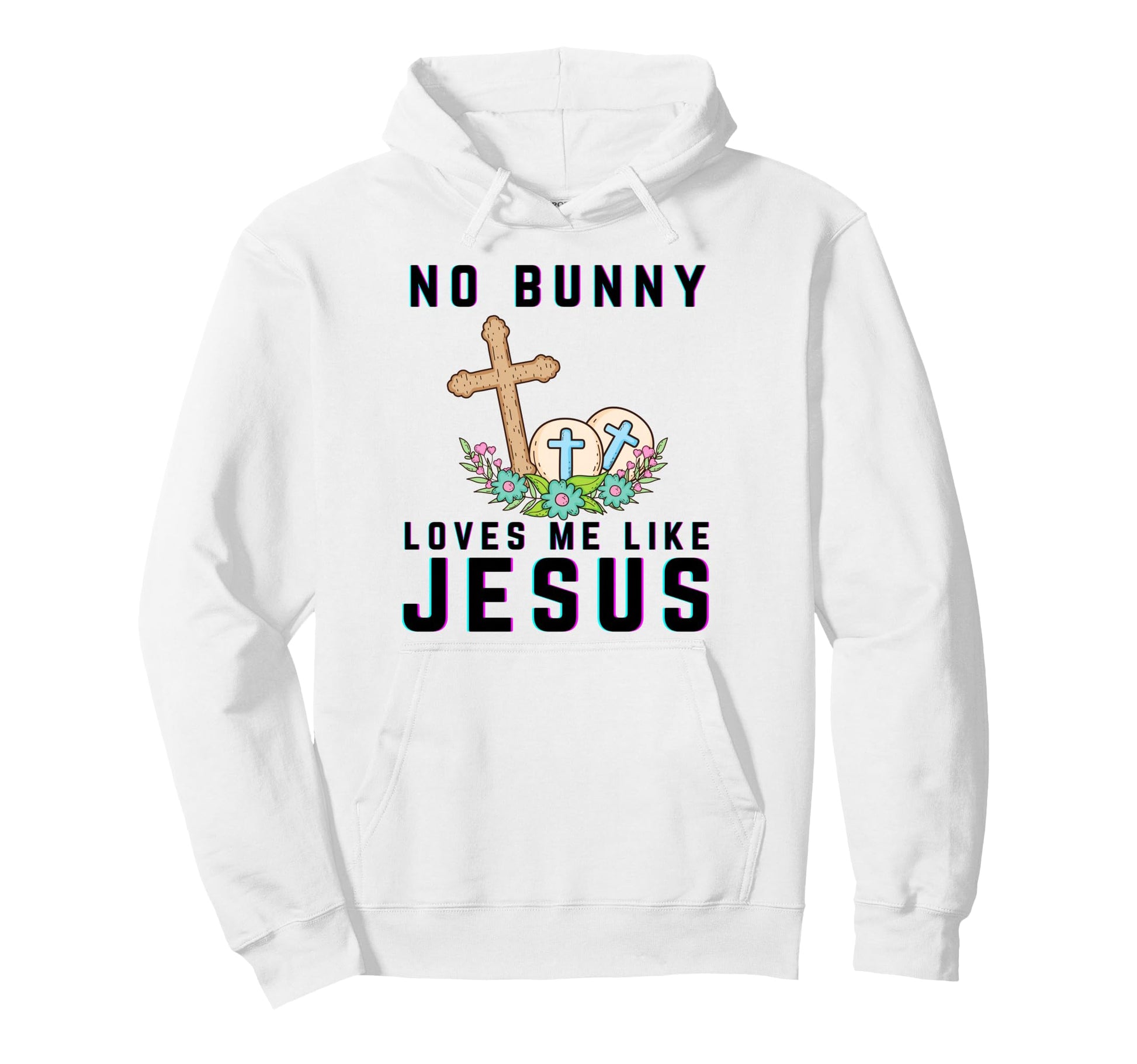 No Bunny Loves Me Like Jesus Hoodie - Fun Novelty Design Men Women - T-Shirt, Sweatshirt, Hoodie