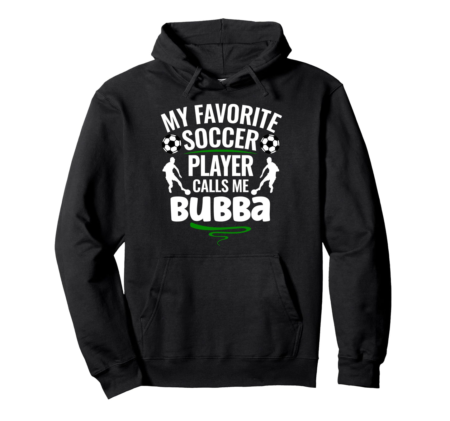 My Favorite Soccer Player Calls Me Bubba Hoodie - Custom Art Print Unisex - T-Shirt, Sweatshirt, Hoodie