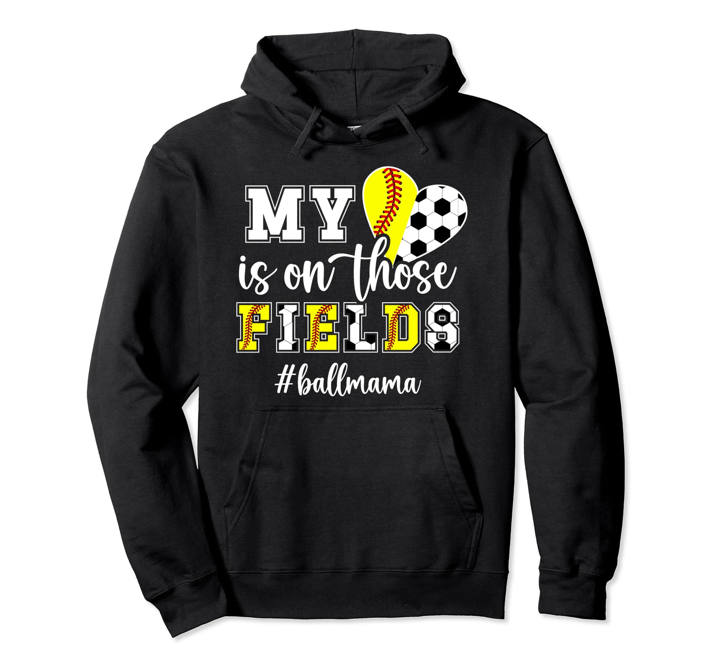 Those Fields Ball Mama Softball Soccer Mom Hoodie - Graphic Print Unisex - T-Shirt, Sweatshirt, Hoodie