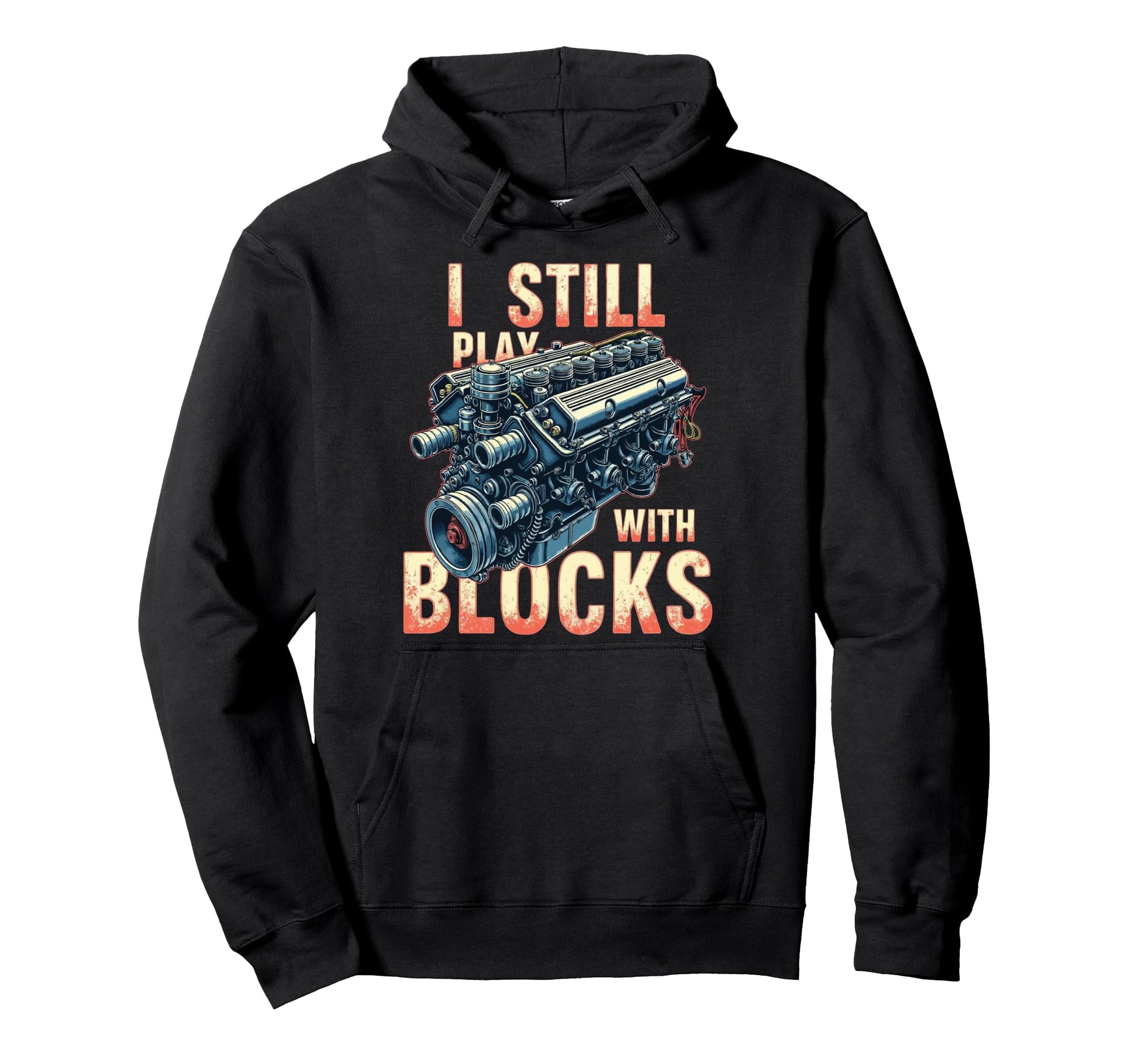 Mechanic Gifts I Still Play Blocks Hoodie - Novelty Apparel Men Women - T-Shirt, Sweatshirt, Hoodie