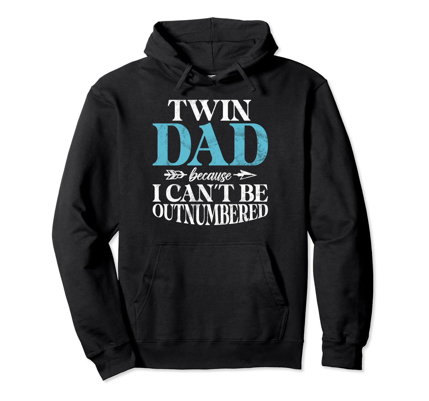Twin Dad Because I Cant Be Outnumbered Hoodie - Streetwear Style Men Women - T-Shirt, Sweatshirt, Hoodie