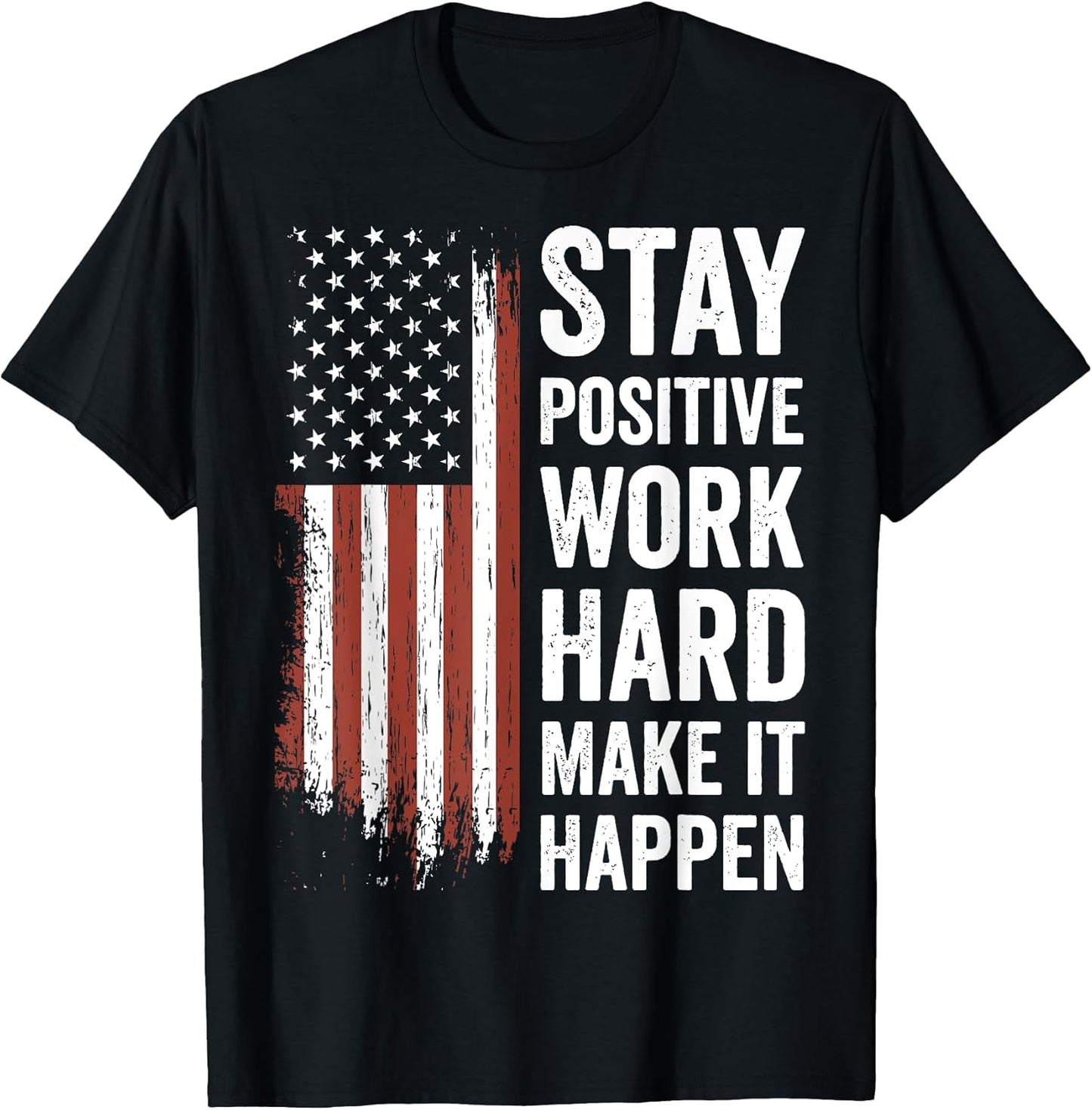 Stay Positive Work Hard Make It Happen Motivation Unisex T-shirt, Sweatshirt, Hoodie, Long Sleeve Tee - T-Shirt, Sweatshirt, Hoodie
