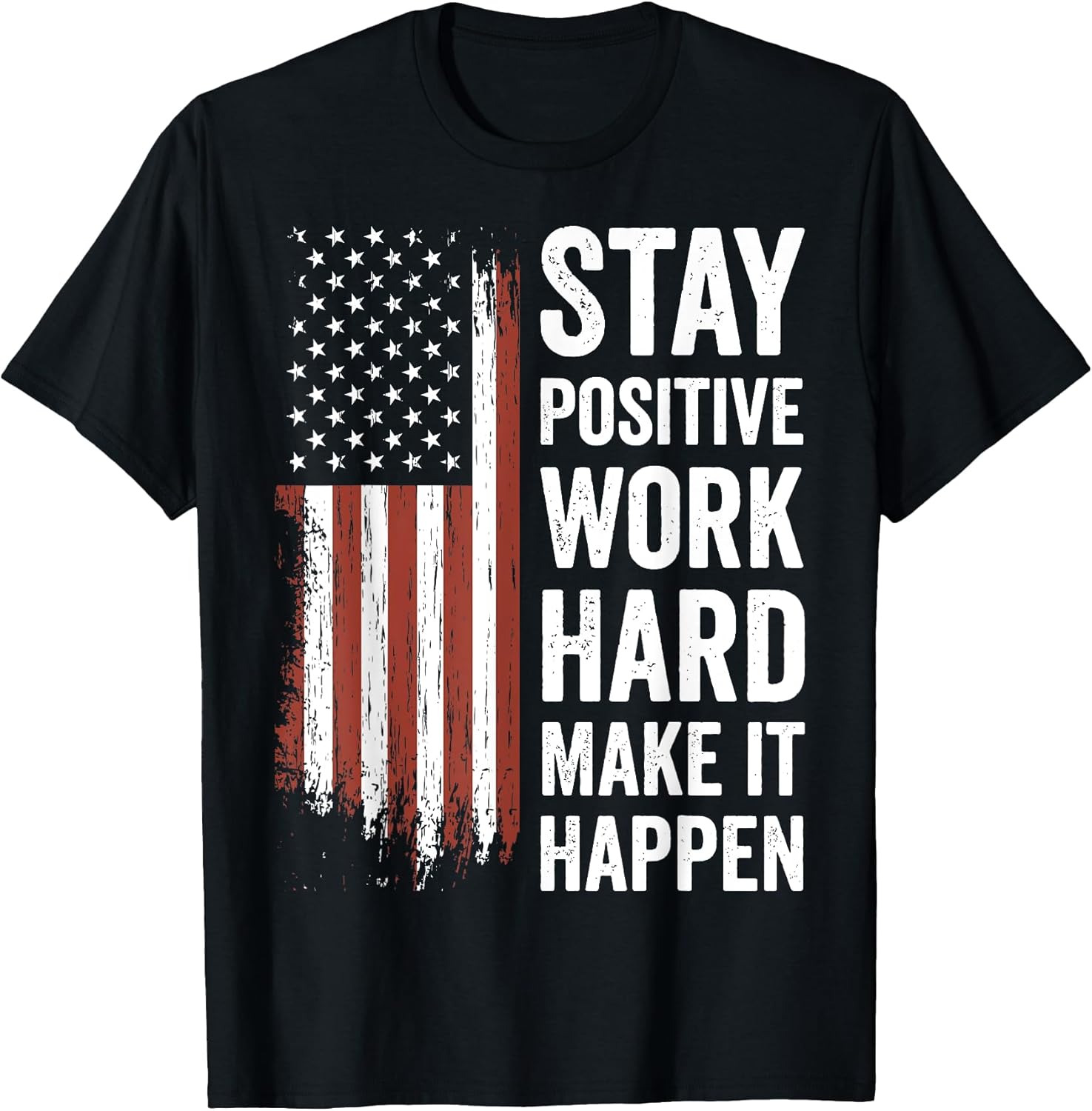 Stay Positive Work Hard Make It Happen Motivation Unisex T-shirt, Sweatshirt, Hoodie, Long Sleeve Tee - T-Shirt, Sweatshirt, Hoodie