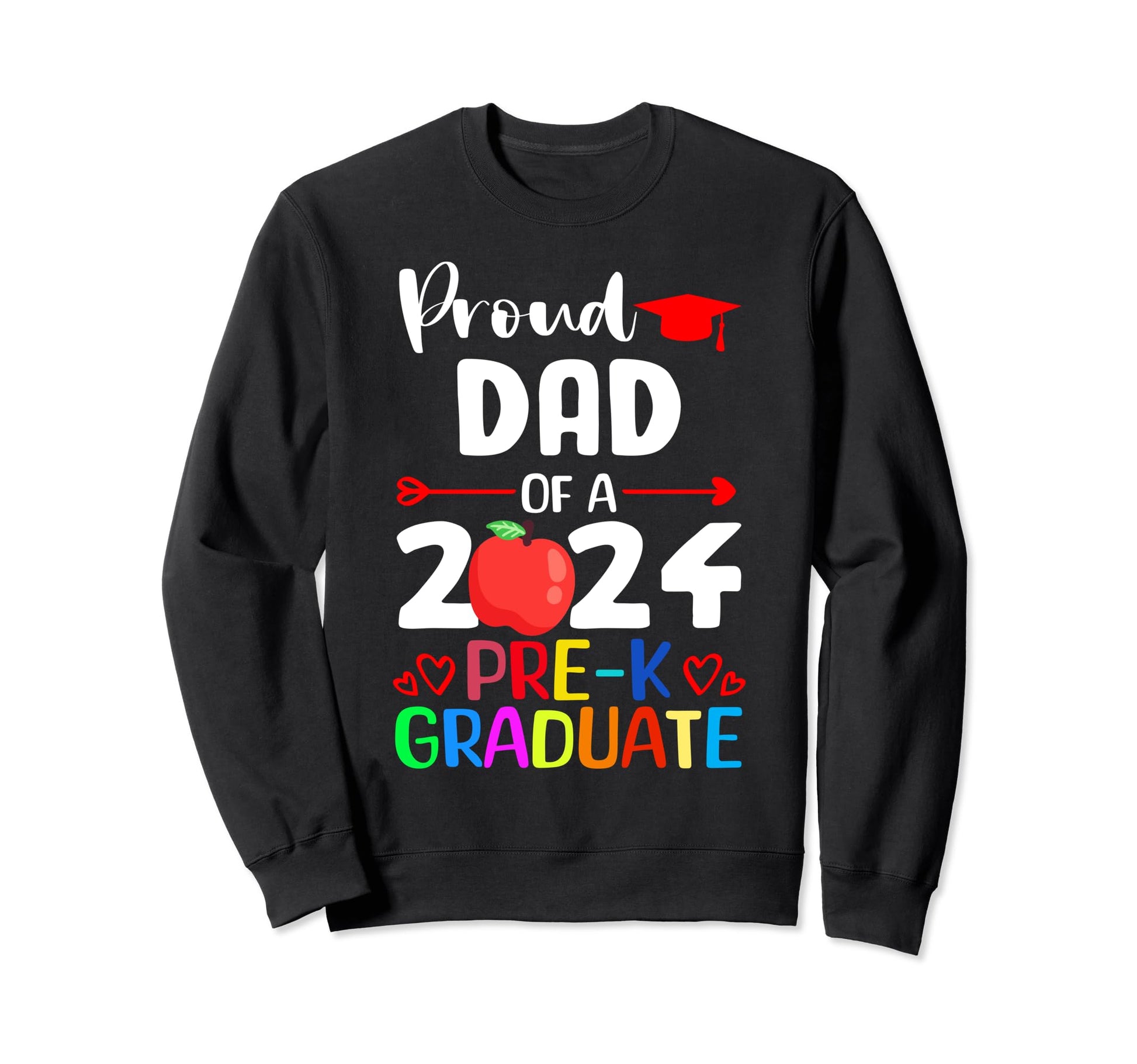 Proud Dad 2024 Pre K Graduation Sweatshirt - Fun Novelty Design Unisex - T-Shirt, Sweatshirt, Hoodie