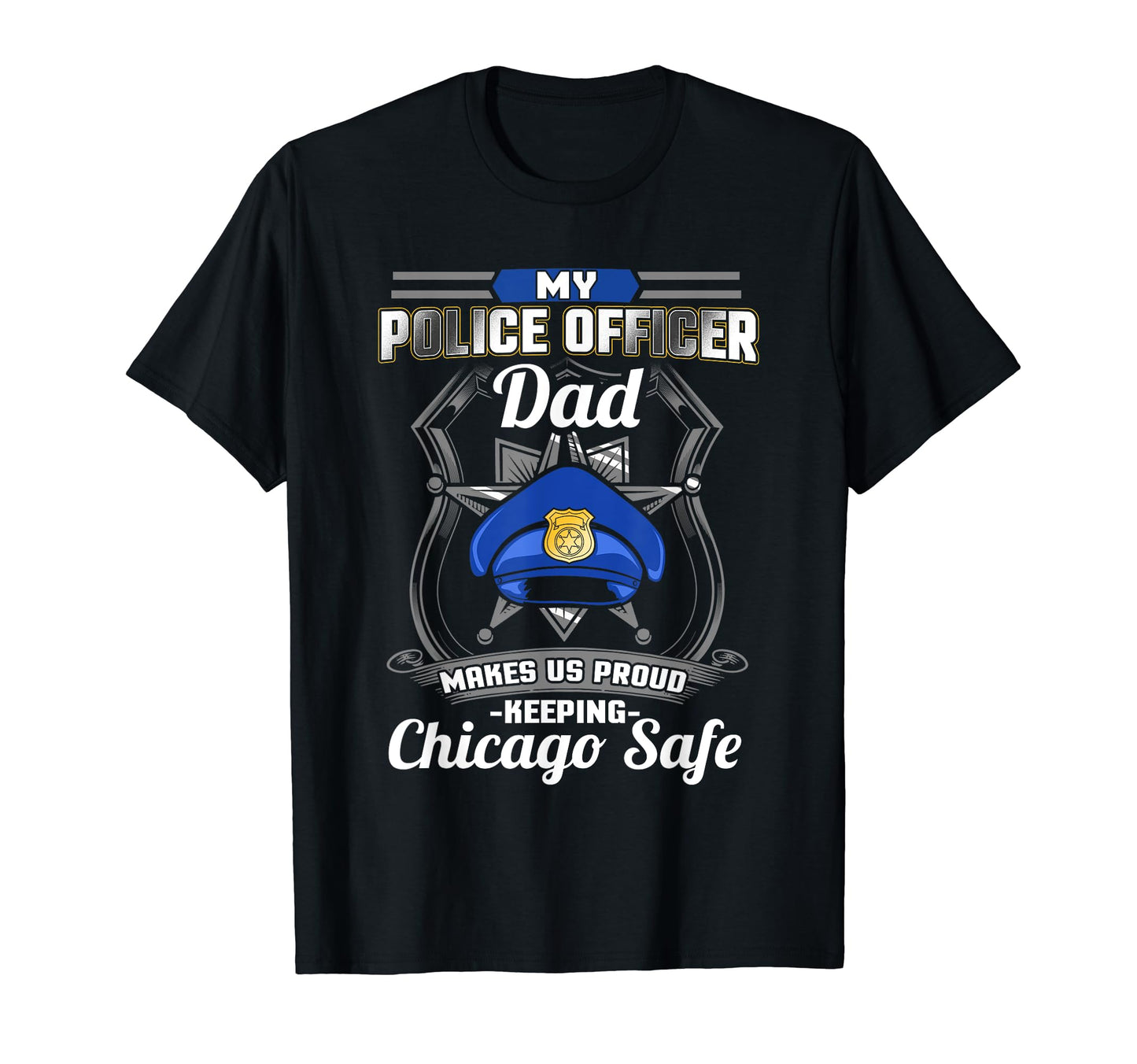 Chicago Police Dad Family Police Officer T-Shirt - Novelty Apparel Unisex - T-Shirt, Sweatshirt, Hoodie