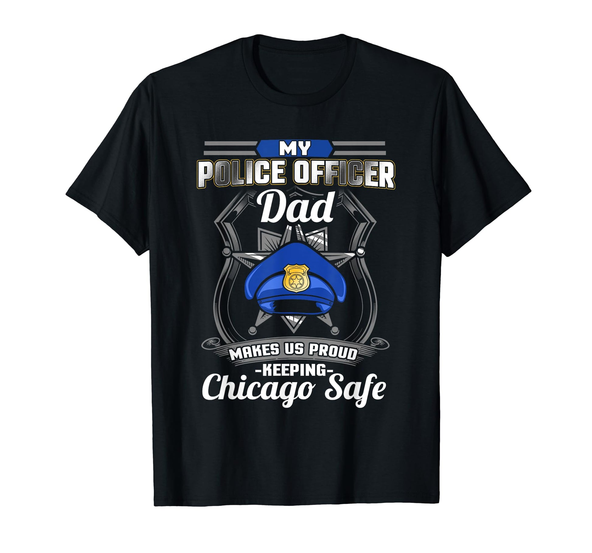 Chicago Police Dad Family Police Officer T-Shirt - Novelty Apparel Unisex - T-Shirt, Sweatshirt, Hoodie